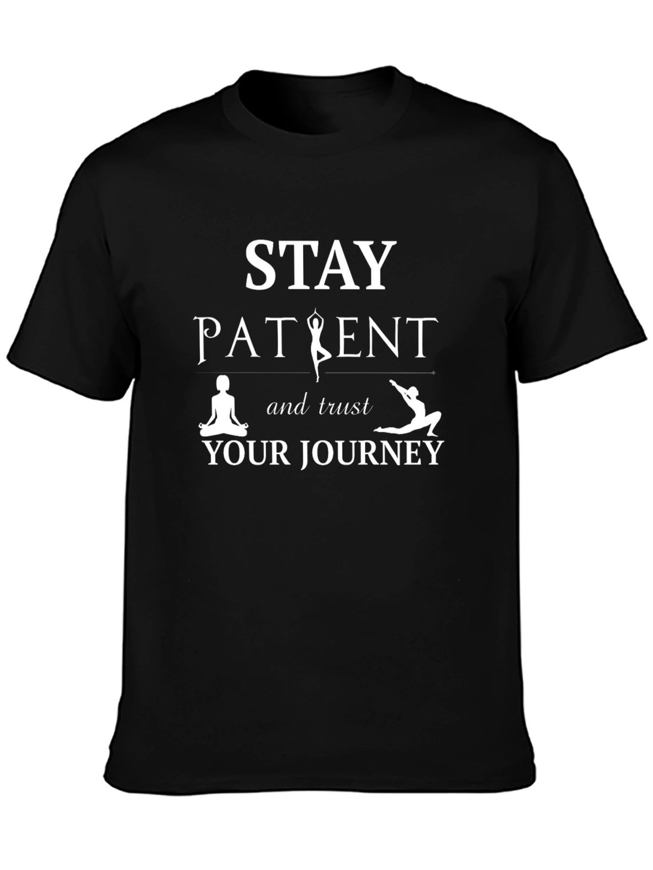 Stay Patient Trust Your Journey Black T-Shirt