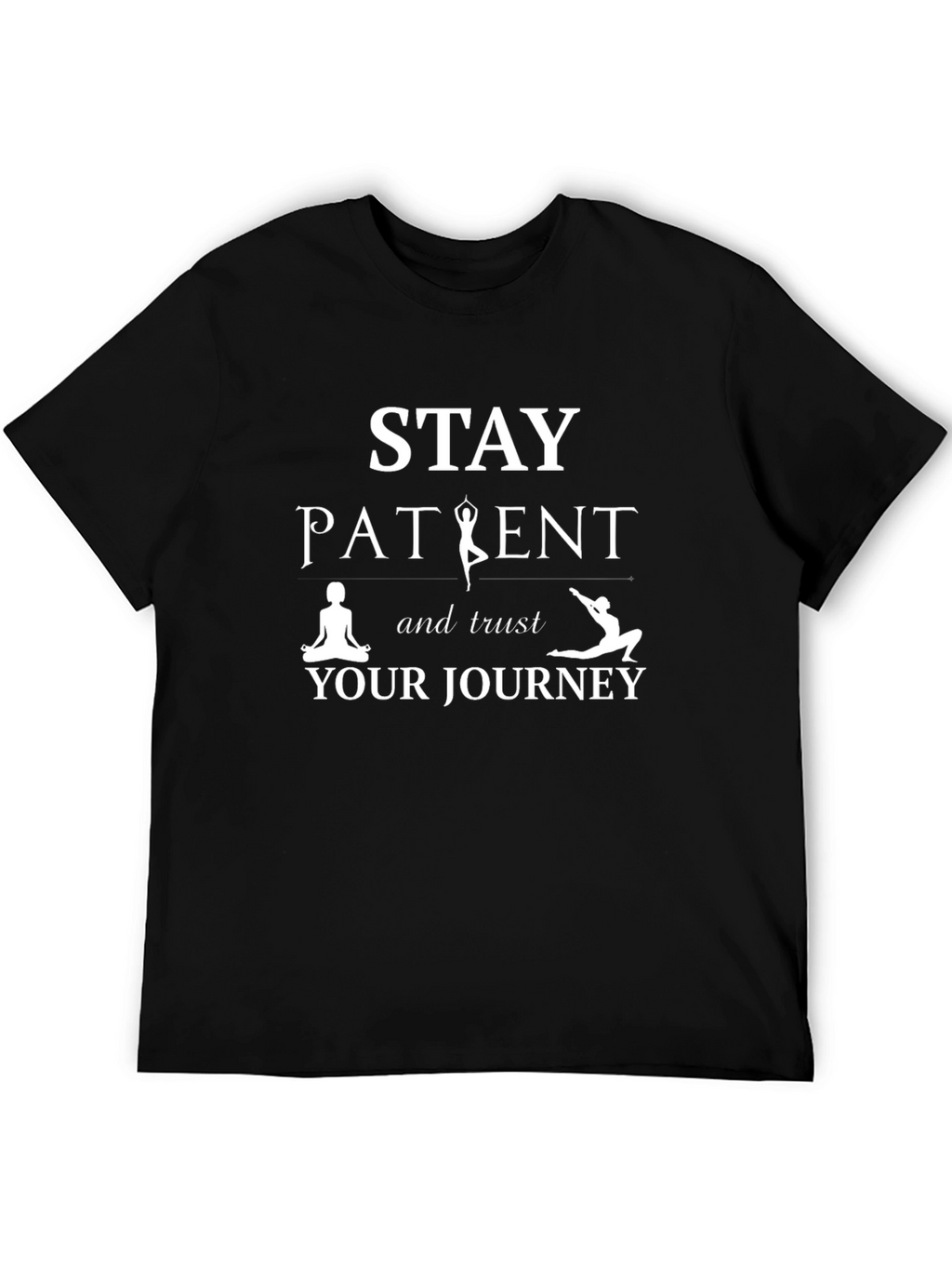 Stay Patient Trust Your Journey Black T-Shirt