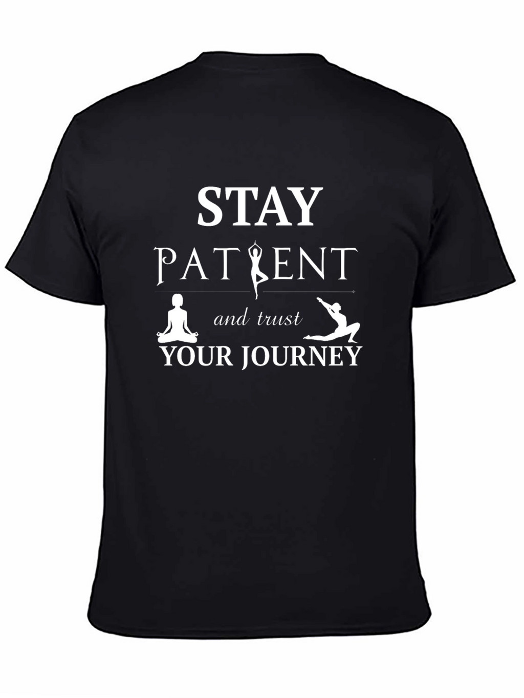 Stay Patient Trust Your Journey Black T-Shirt