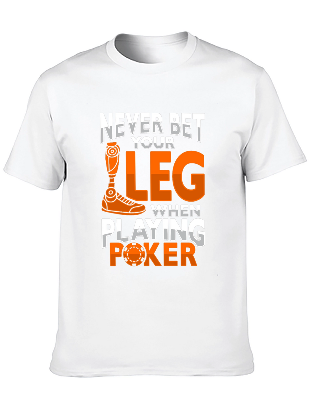 Never Bet Your Leg Funny Poker T-Shirt