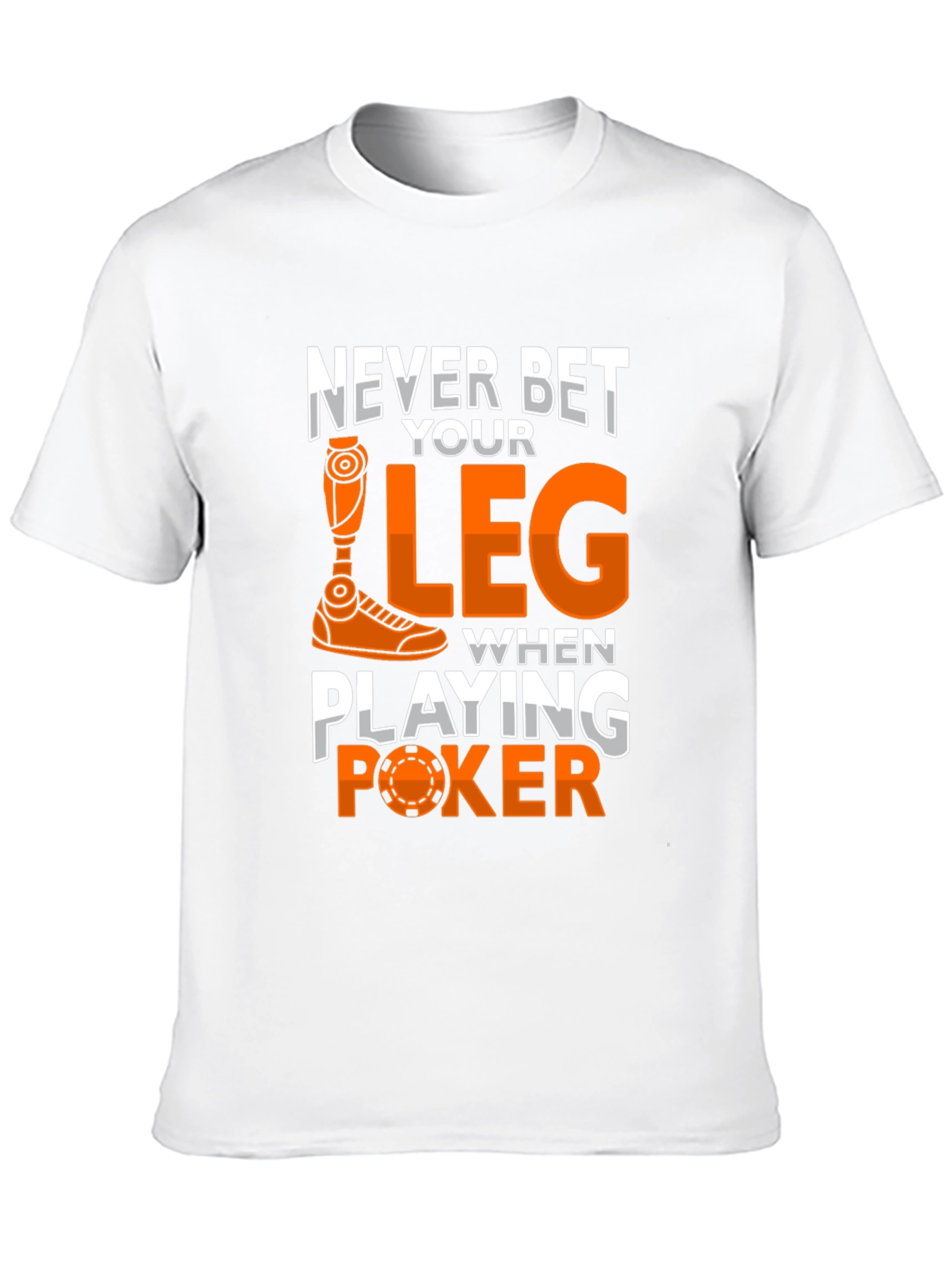 Never Bet Your Leg Funny Poker T-Shirt