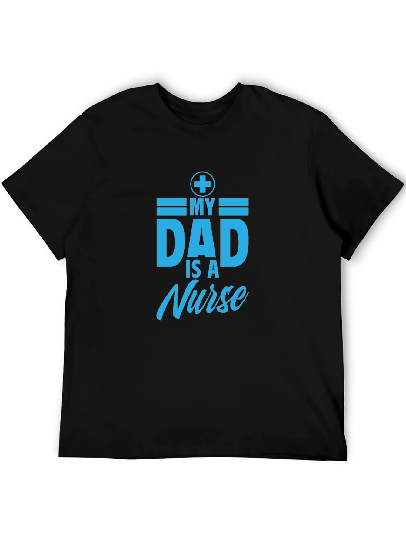 My Dad Is A Nurse T-Shirt - Gift For Fathers Day