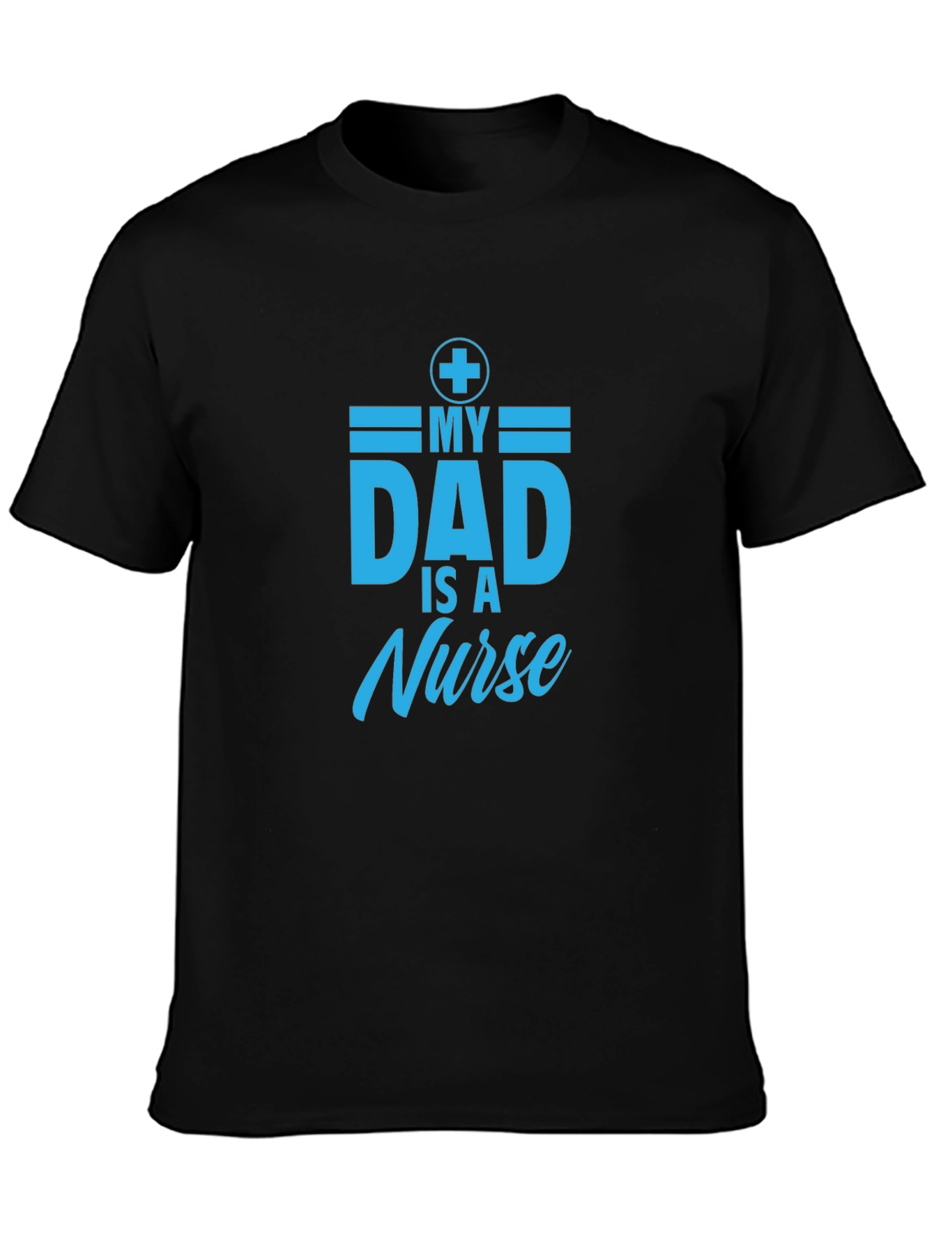 My Dad Is A Nurse T-Shirt - Gift For Fathers Day