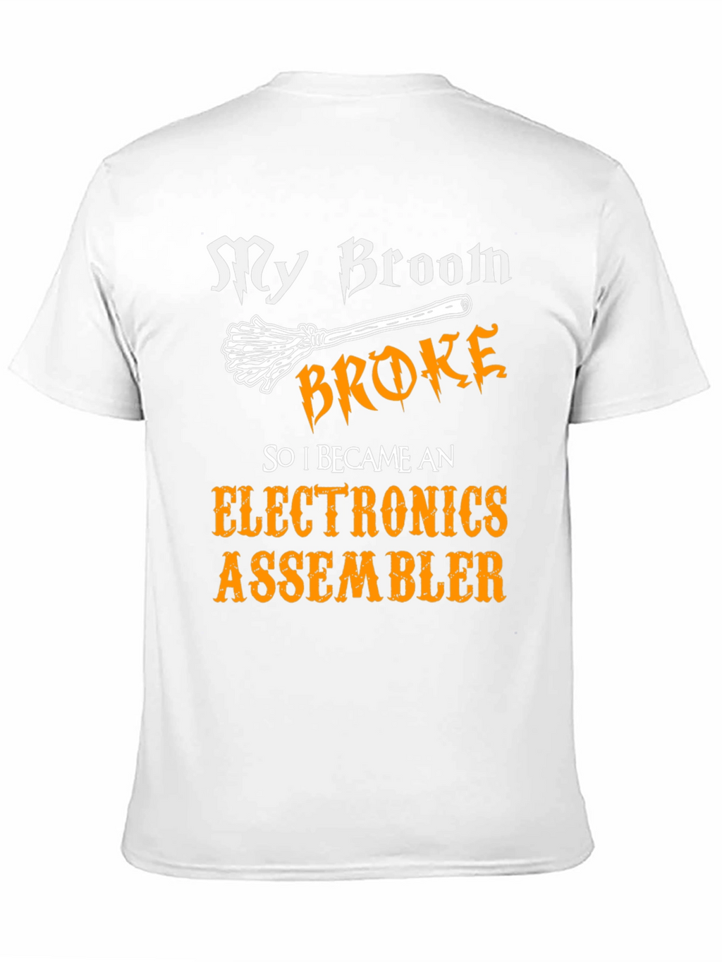 My Broom Broke Now Electronics Assembler T-Shirt