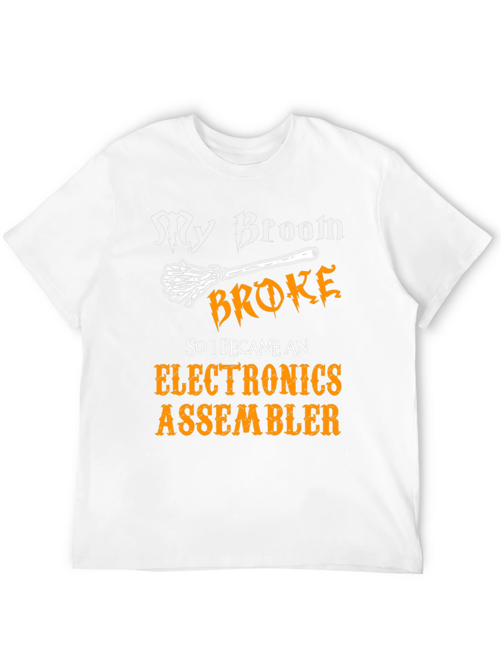 My Broom Broke Now Electronics Assembler T-Shirt