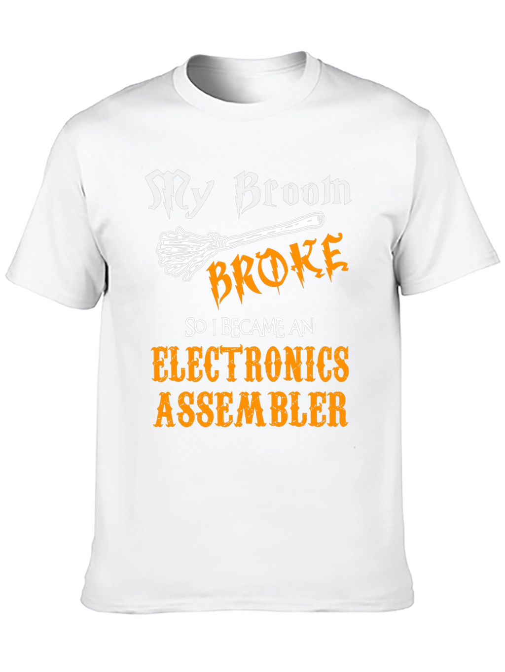 My Broom Broke Now Electronics Assembler T-Shirt