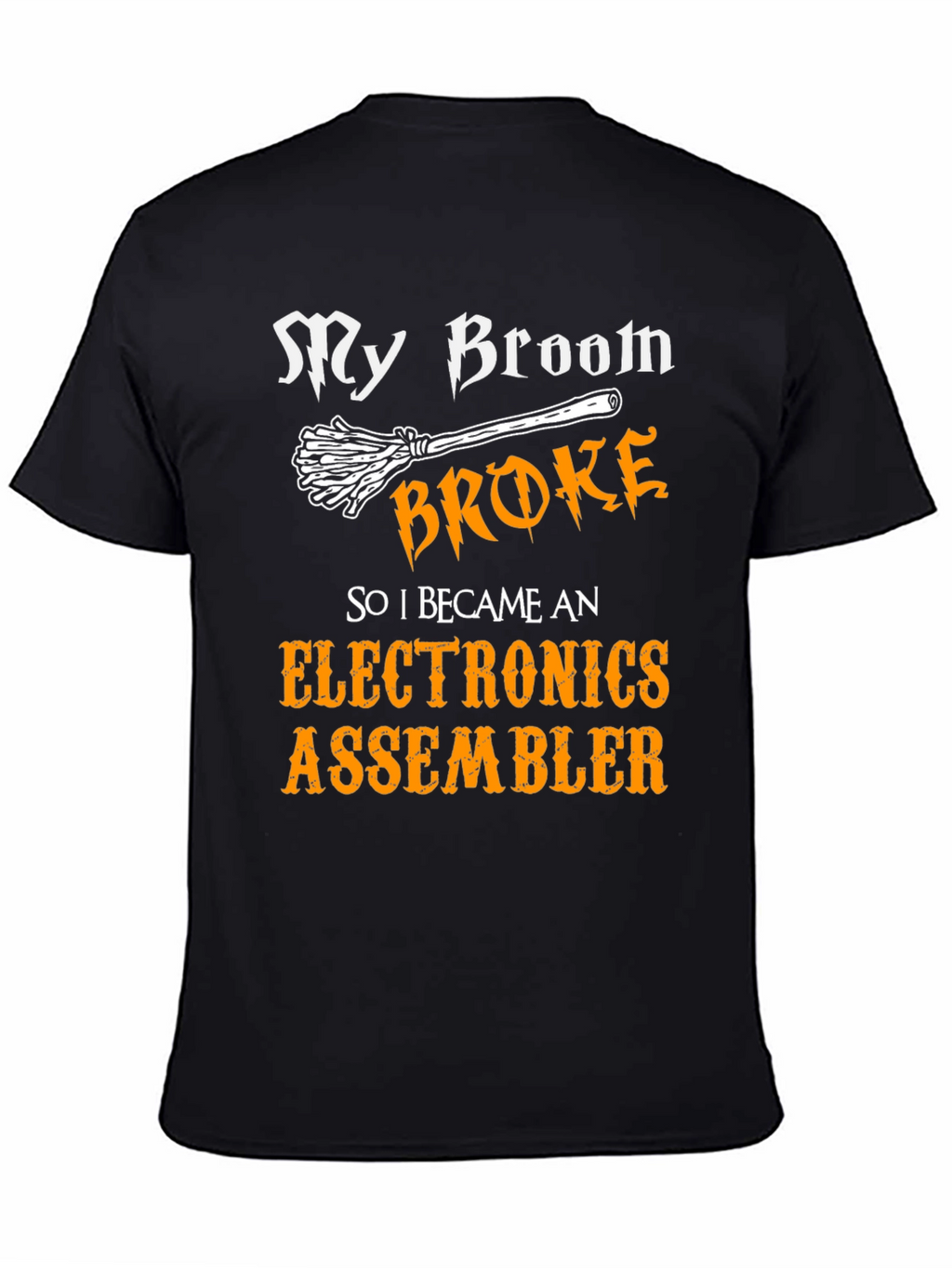 My Broom Broke Now Electronics Assembler T-Shirt