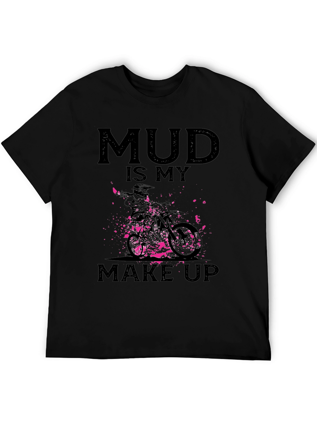 Mud Is My Makeup - Dirt Bike Graphic Tee