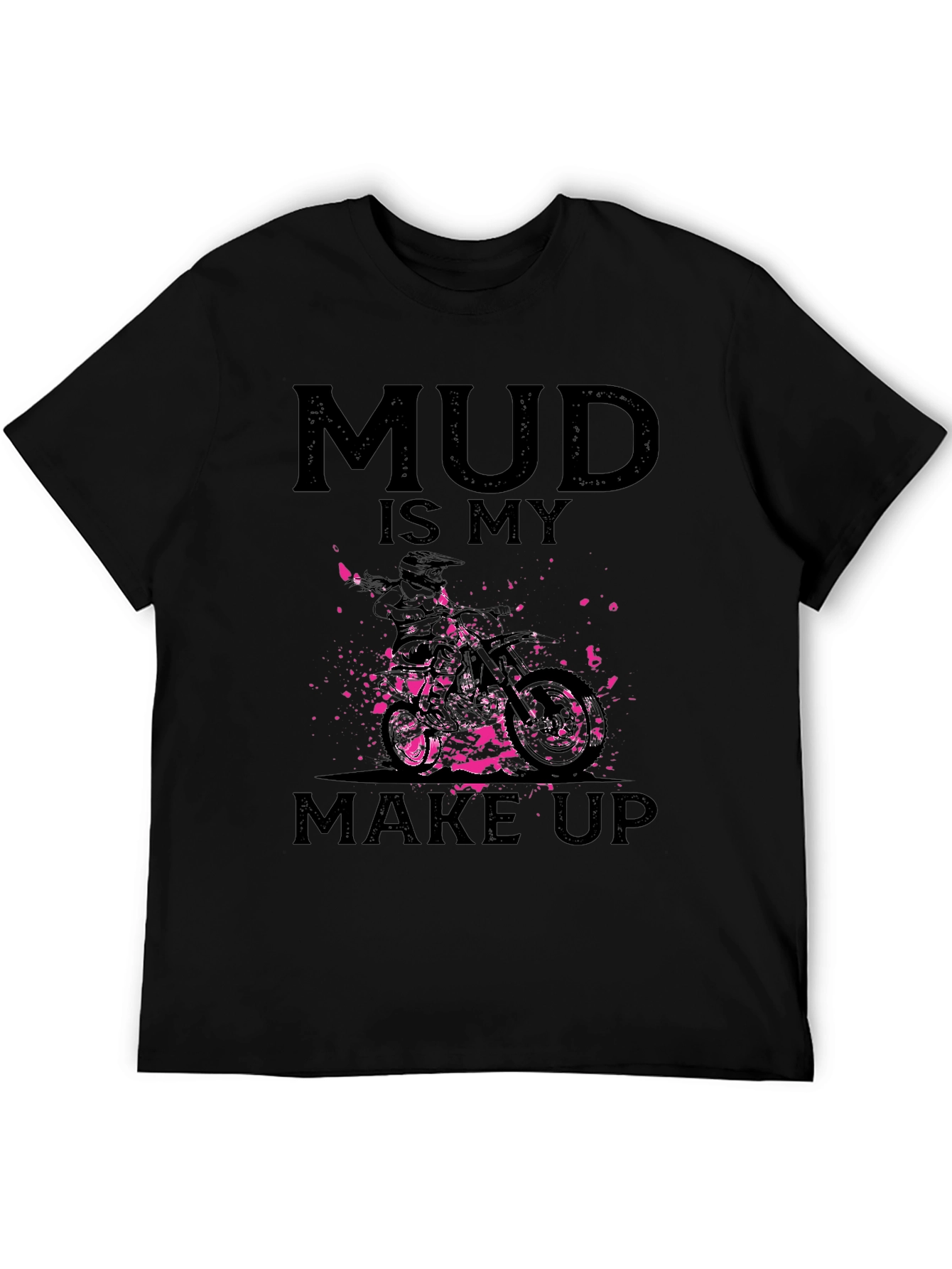 Mud Is My Makeup - Dirt Bike Graphic Tee