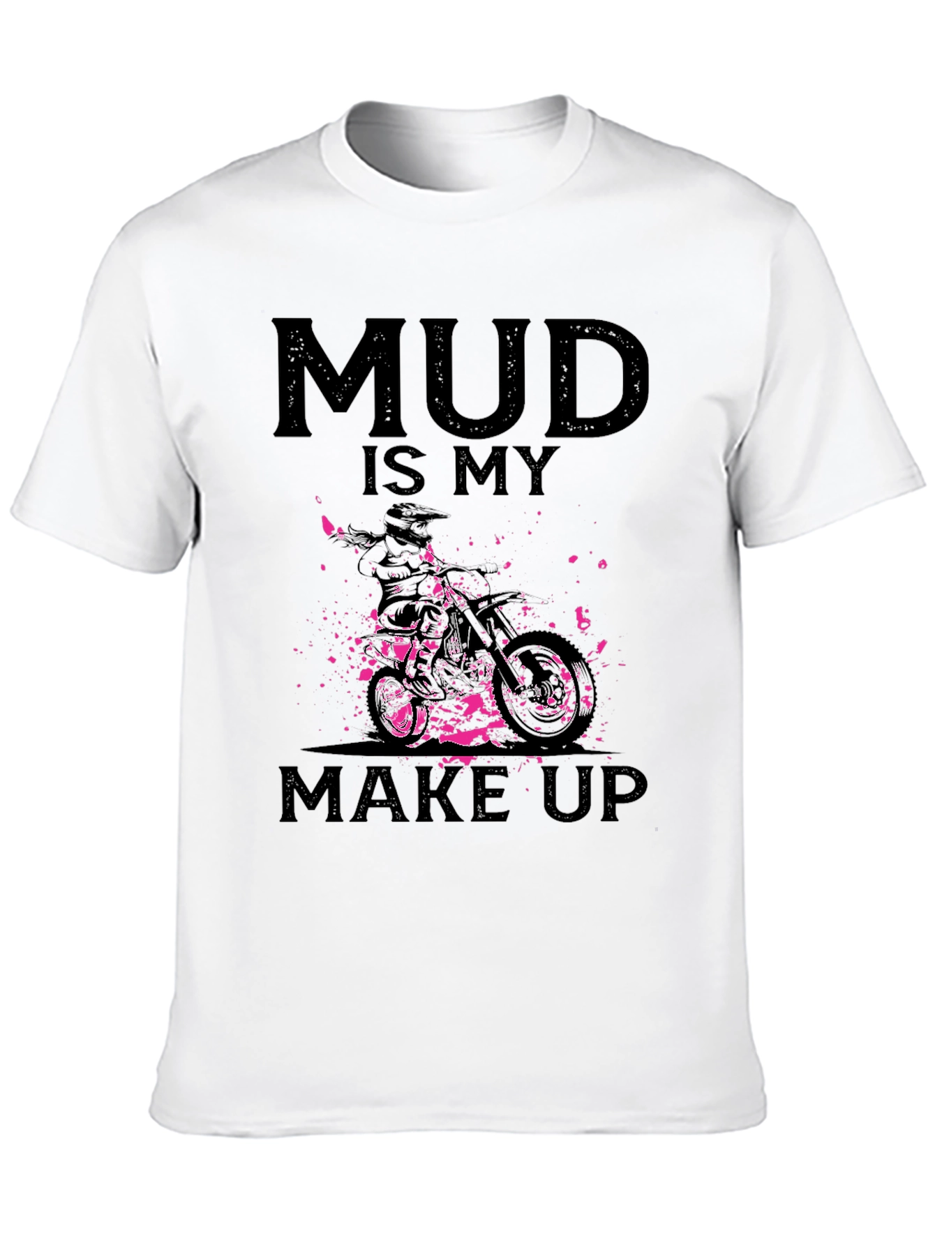 Mud Is My Makeup - Dirt Bike Graphic Tee