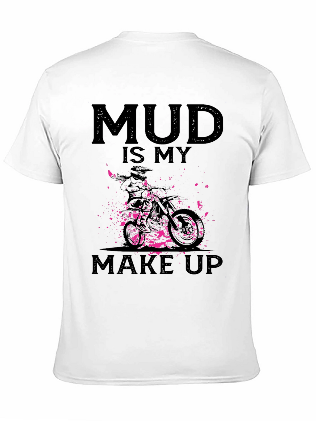 Mud Is My Makeup - Dirt Bike Graphic Tee