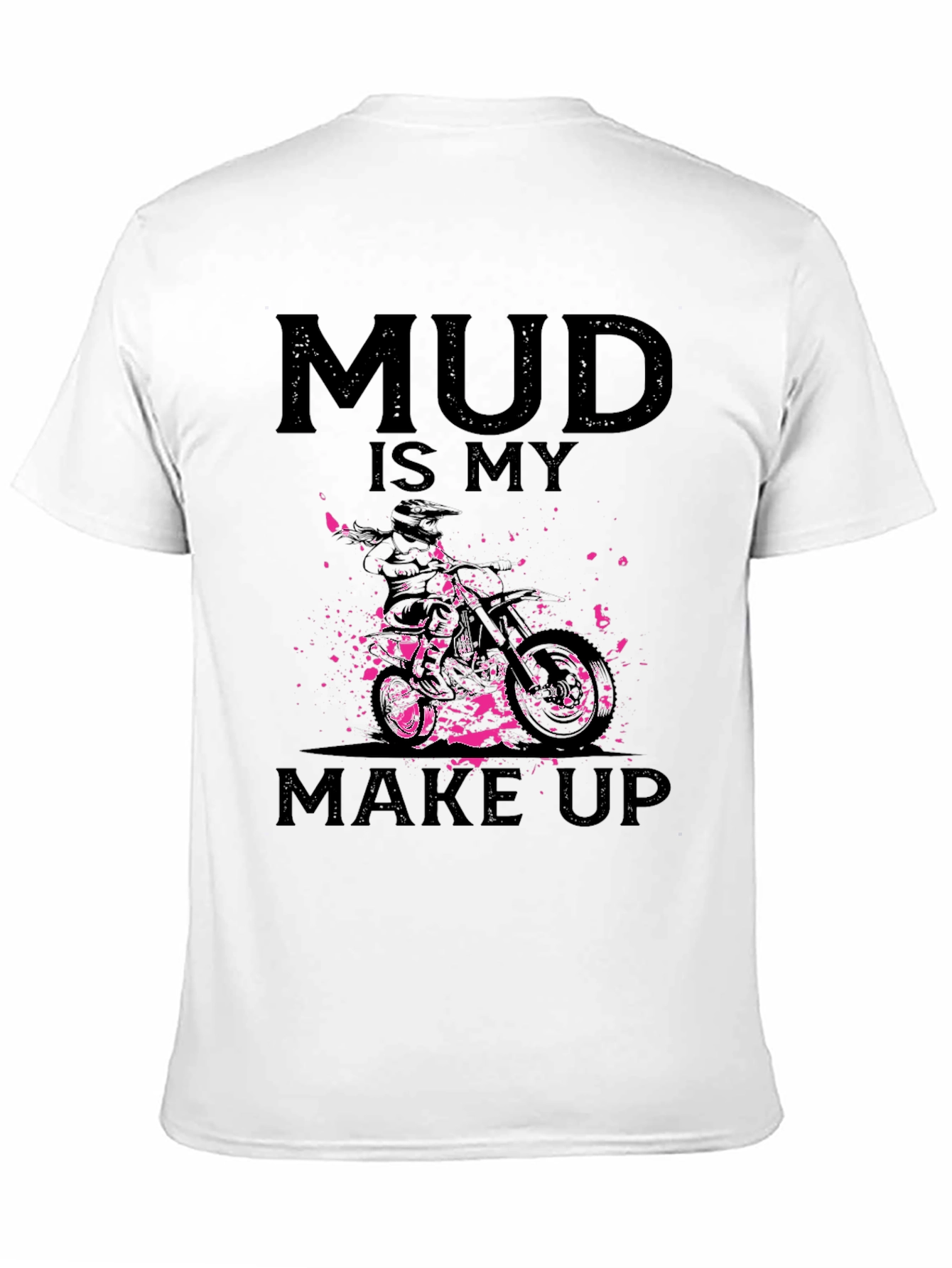 Mud Is My Makeup - Dirt Bike Graphic Tee
