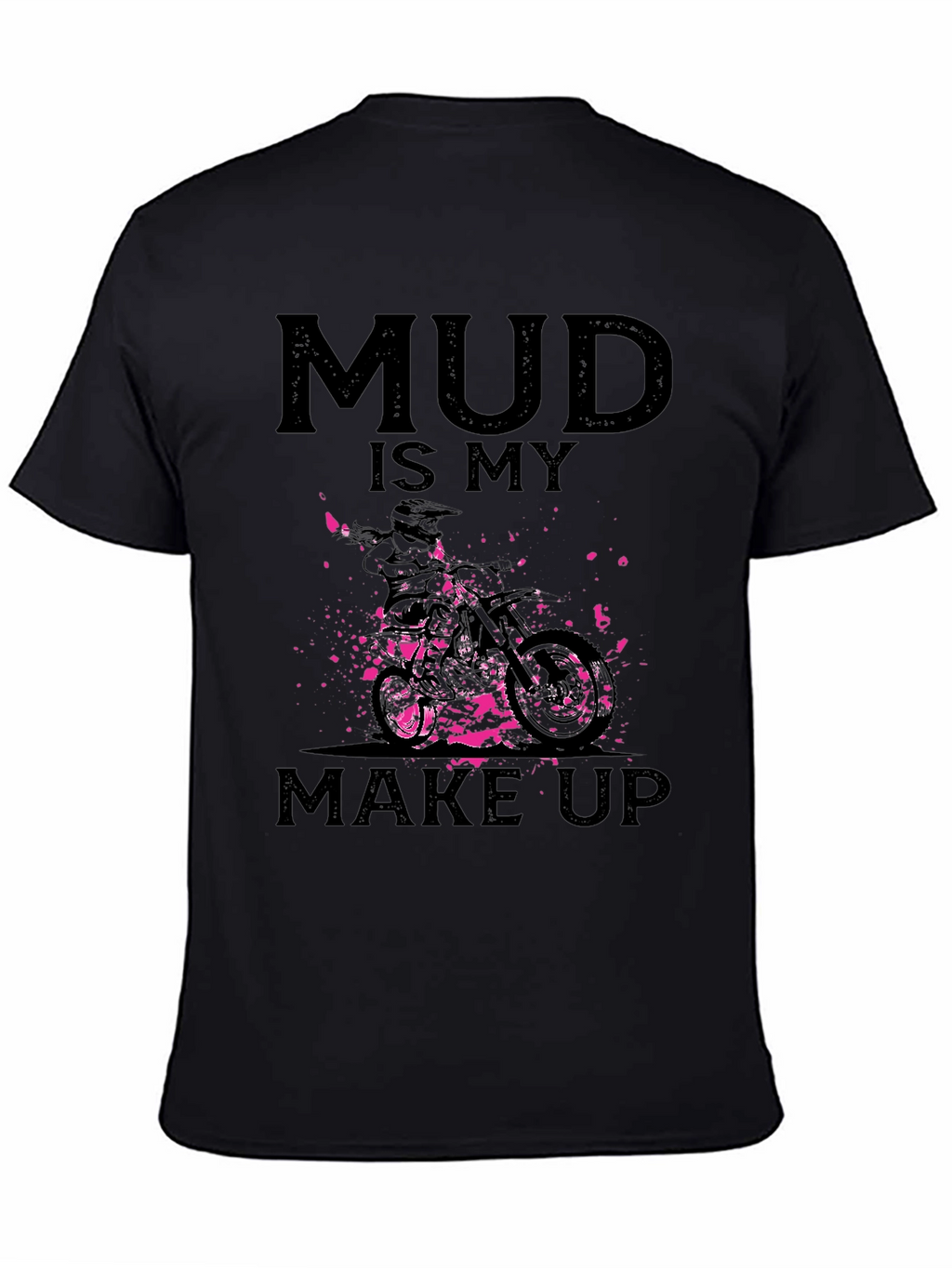 Mud Is My Makeup - Dirt Bike Graphic Tee