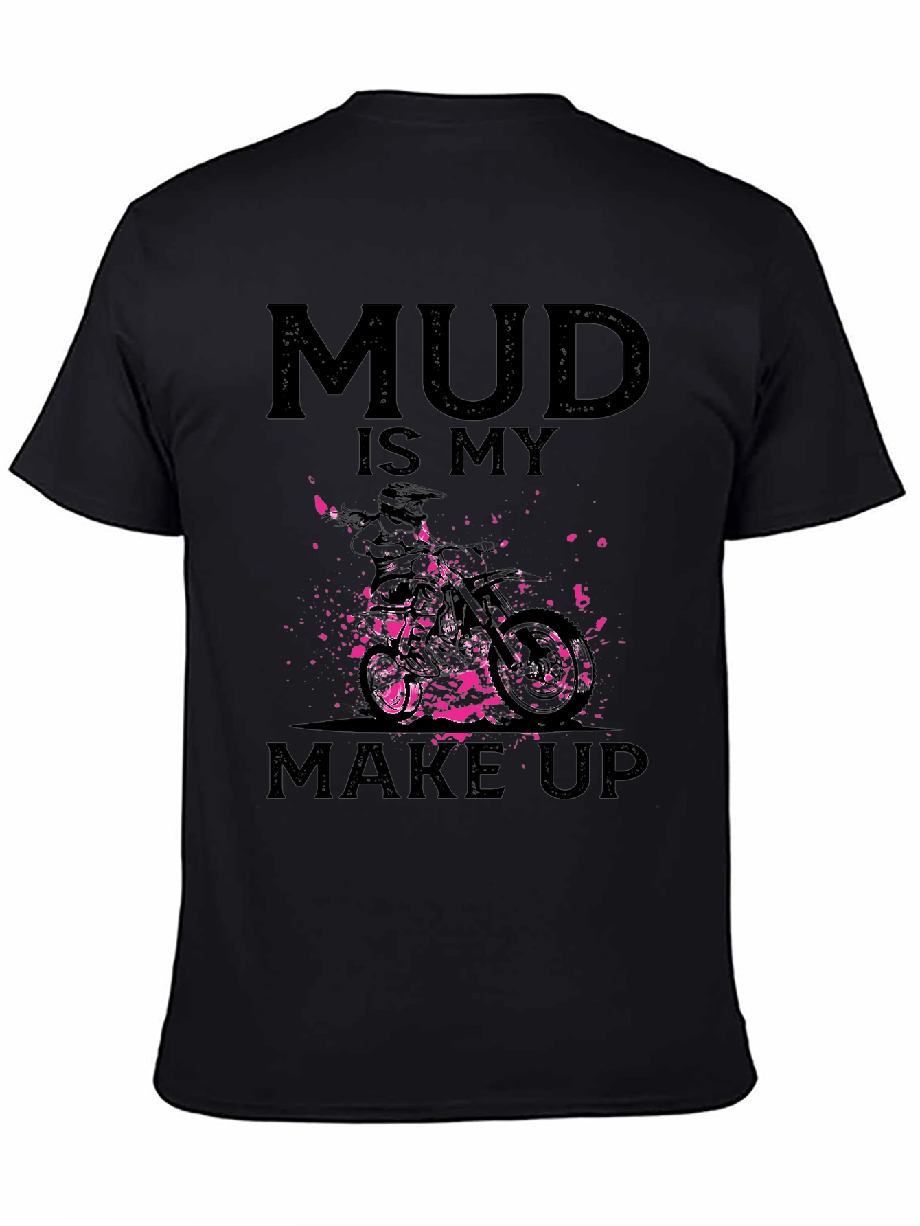 Mud Is My Makeup - Dirt Bike Graphic Tee
