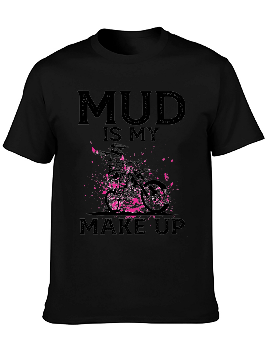 Mud Is My Makeup - Dirt Bike Graphic Tee