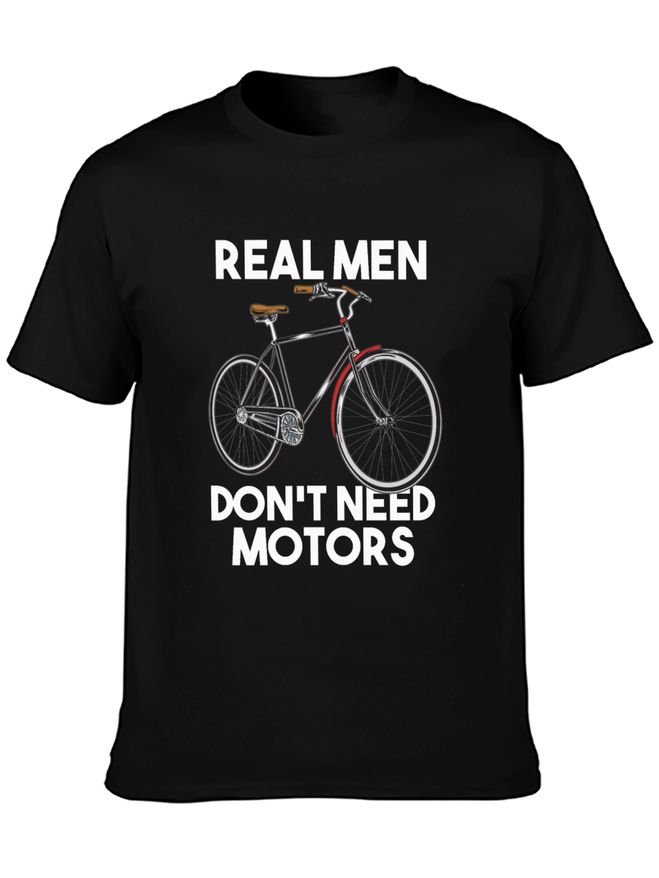 Real Men Dont Need Motors T-Shirt - Cyclist Pride