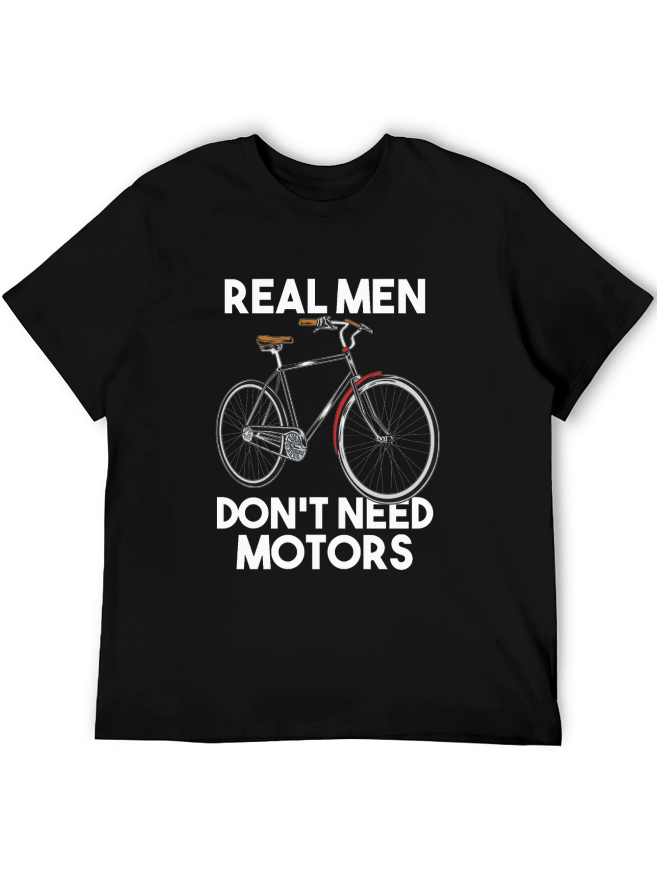 Real Men Dont Need Motors T-Shirt - Cyclist Pride