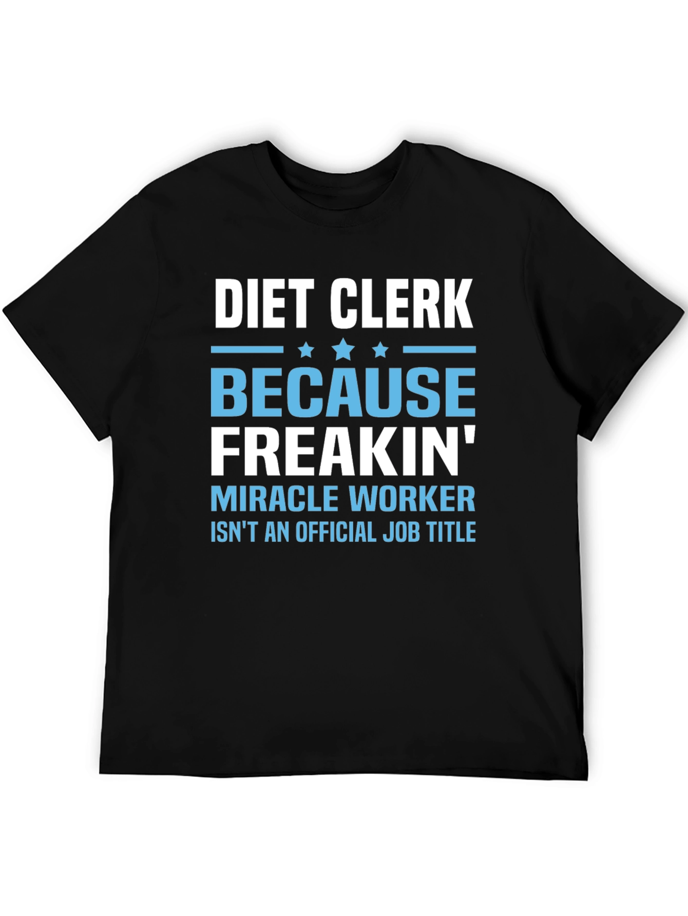 Diet Clerk T-Shirt - Miracle Worker Humor