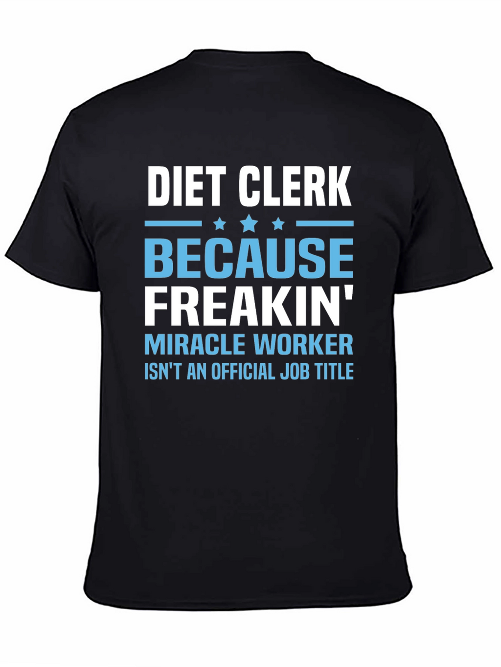 Diet Clerk T-Shirt - Miracle Worker Humor