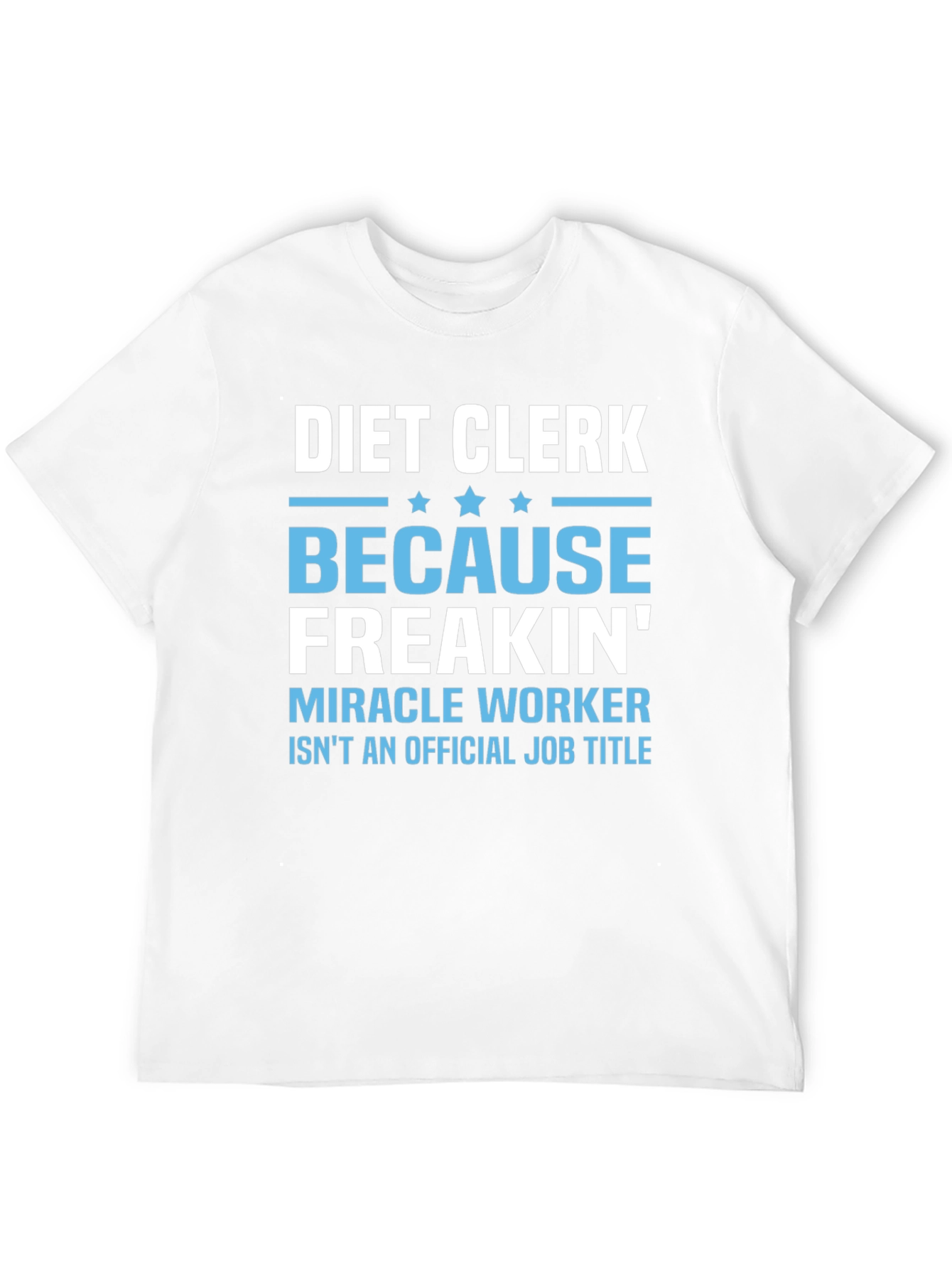 Diet Clerk T-Shirt - Miracle Worker Humor