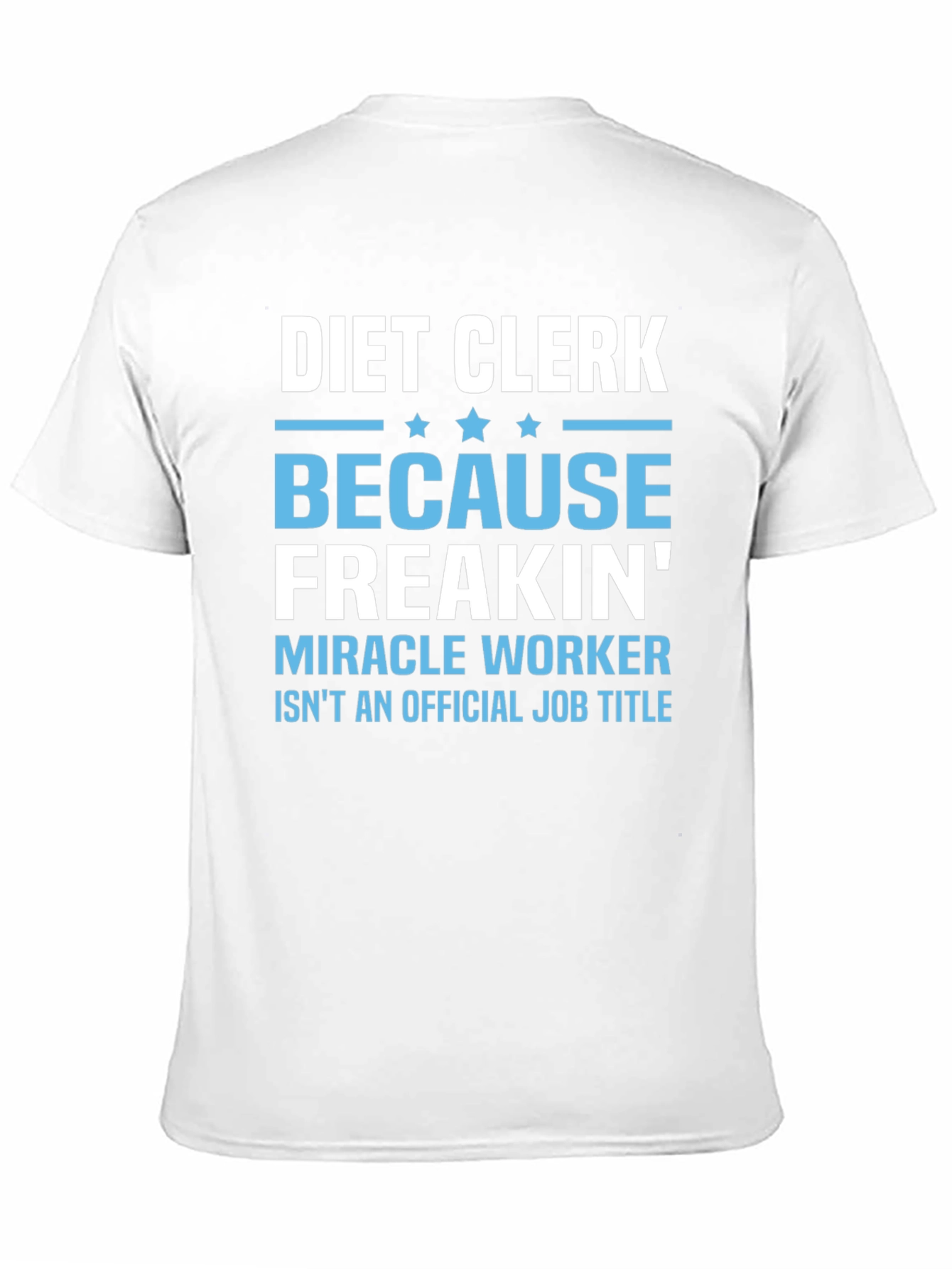 Diet Clerk T-Shirt - Miracle Worker Humor