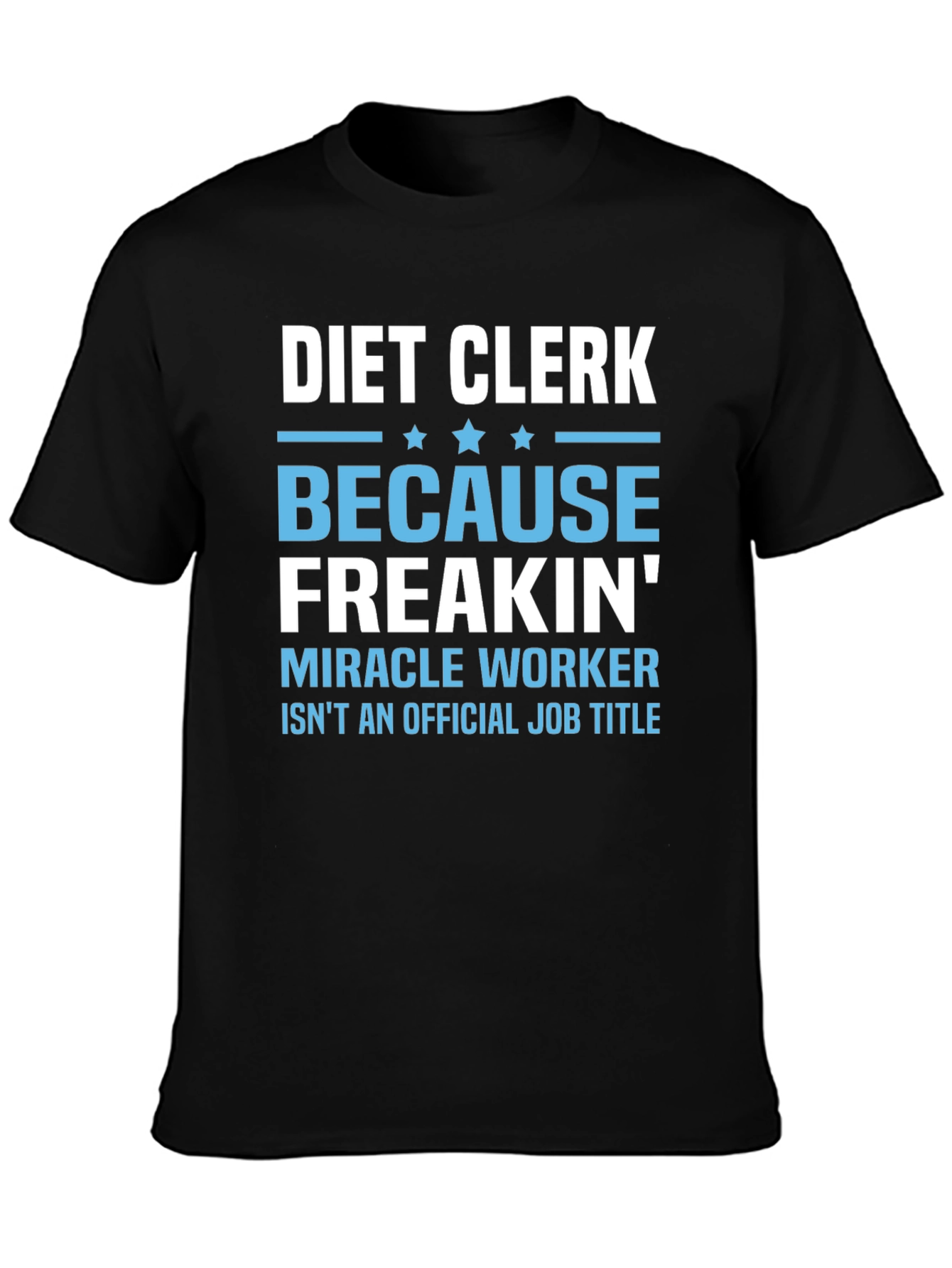 Diet Clerk T-Shirt - Miracle Worker Humor