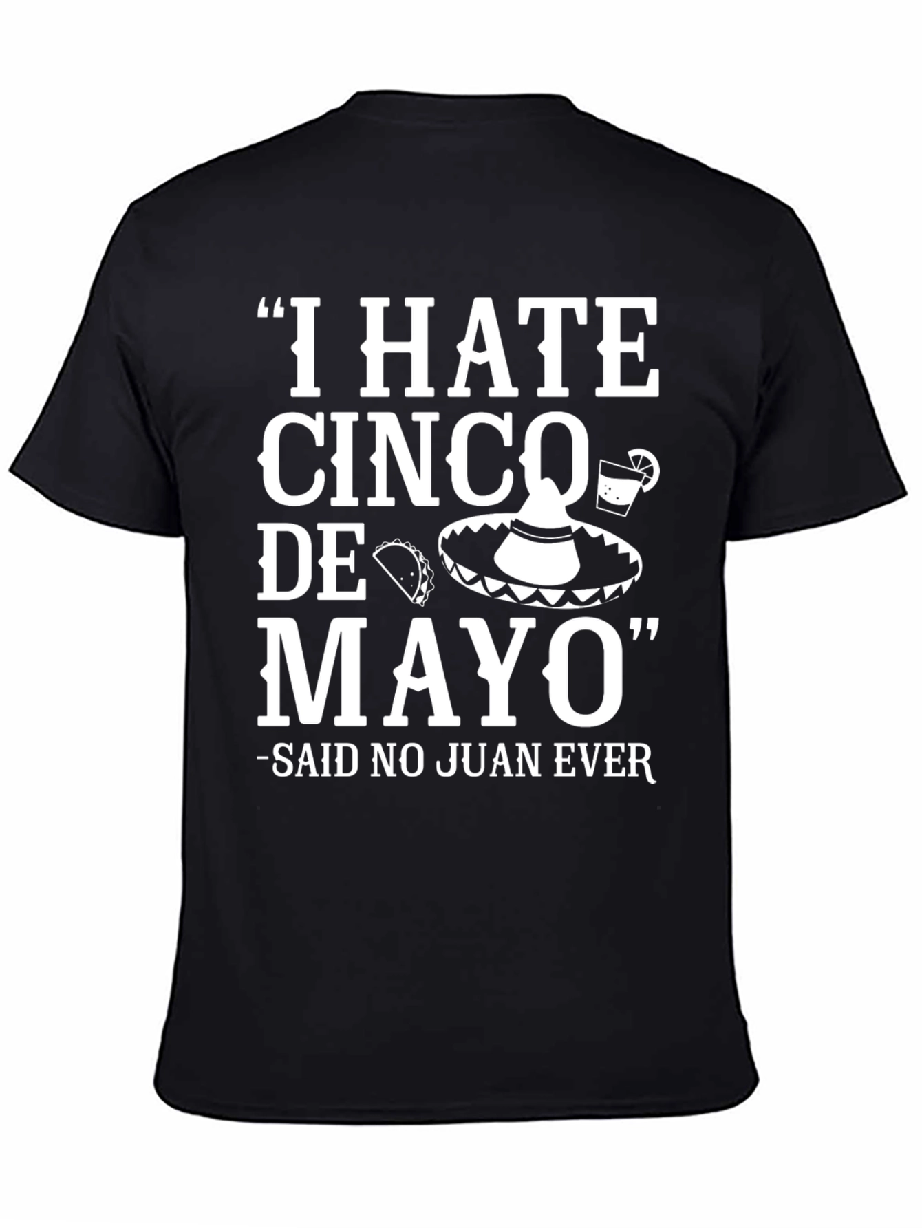Humorous Cinco de Mayo T-Shirt: I HATE Cinco de Mayo