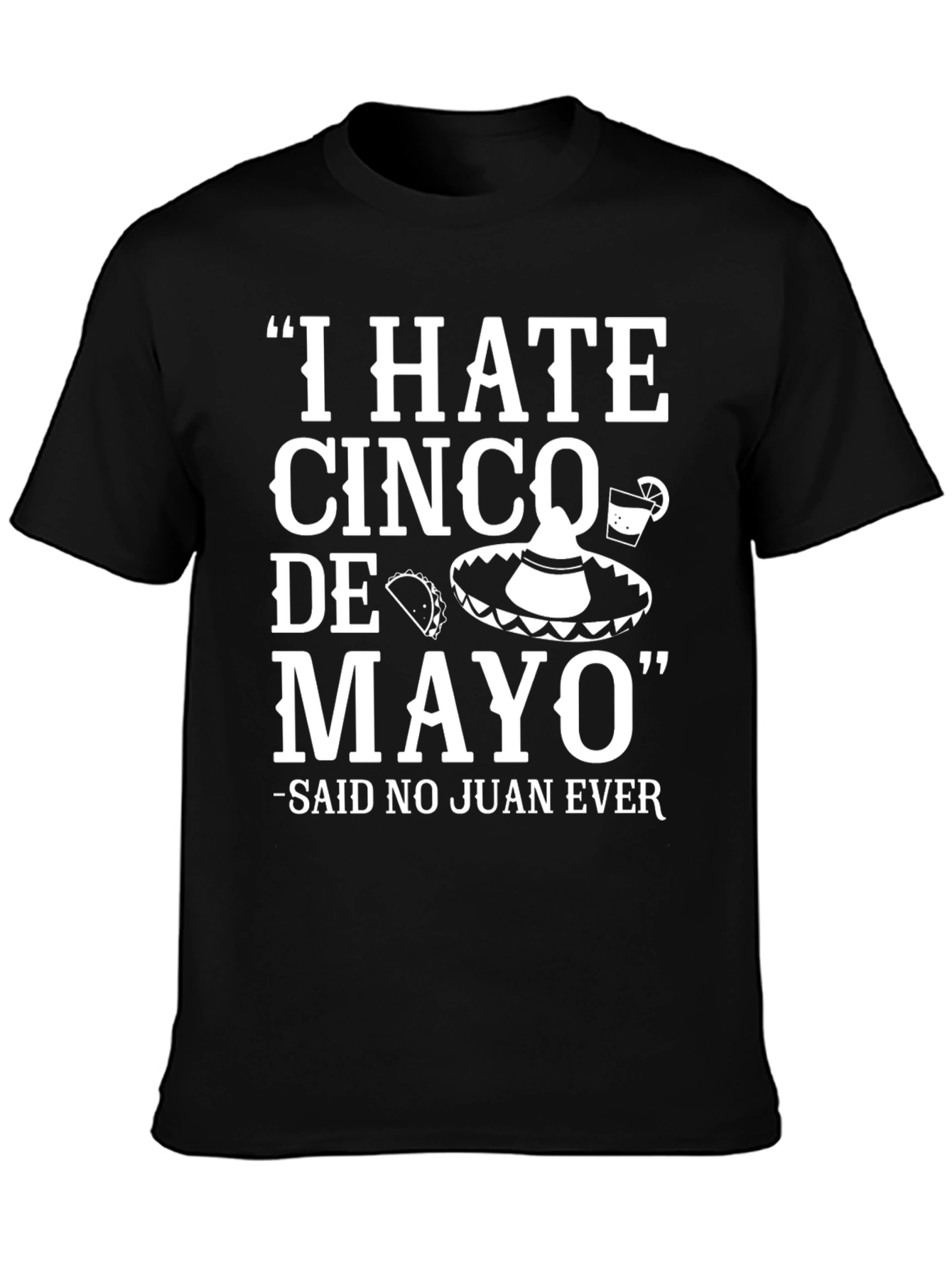 Humorous Cinco de Mayo T-Shirt: I HATE Cinco de Mayo