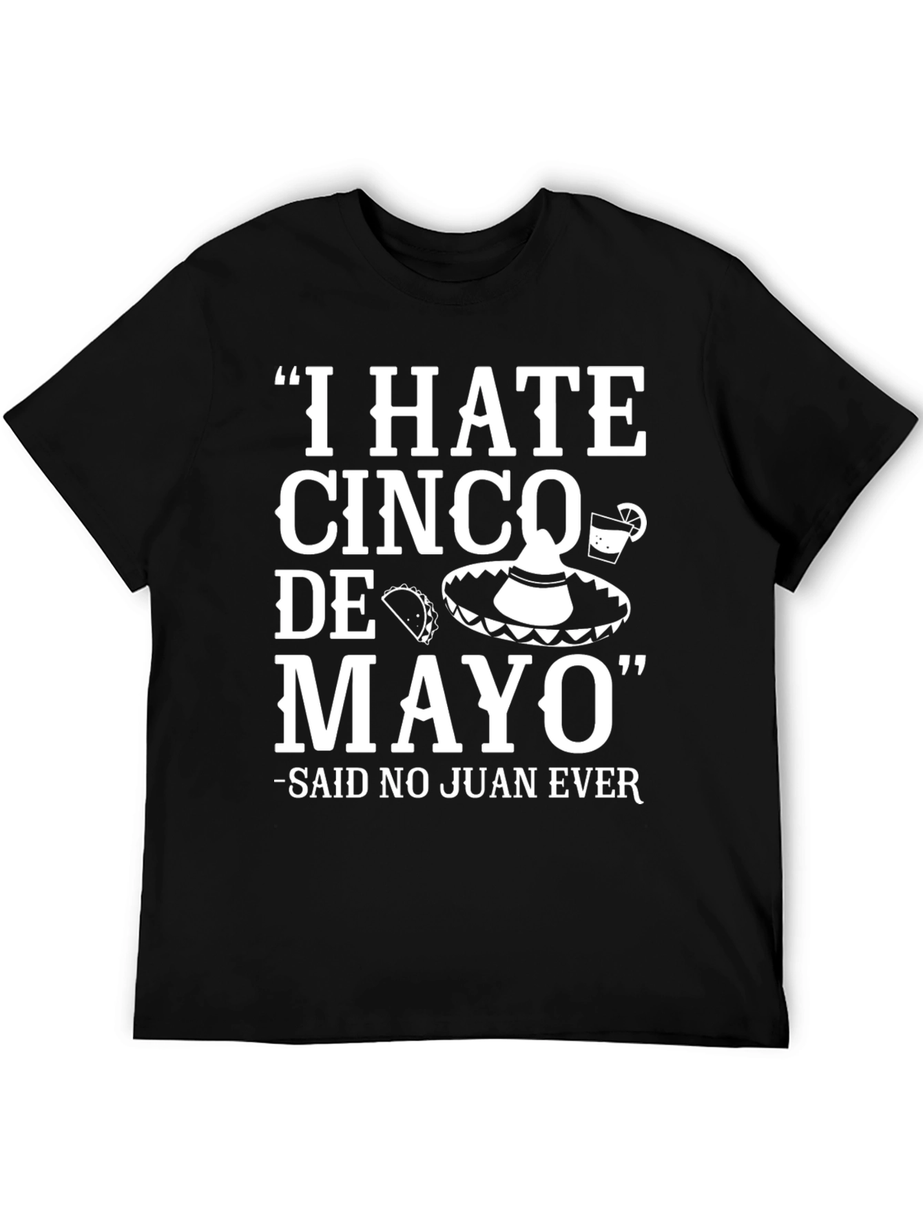 Humorous Cinco de Mayo T-Shirt: I HATE Cinco de Mayo