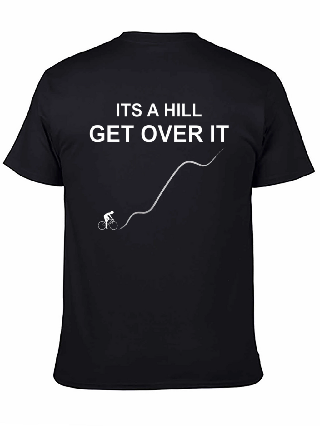 Its a Hill Get Over It Cycling T-Shirt