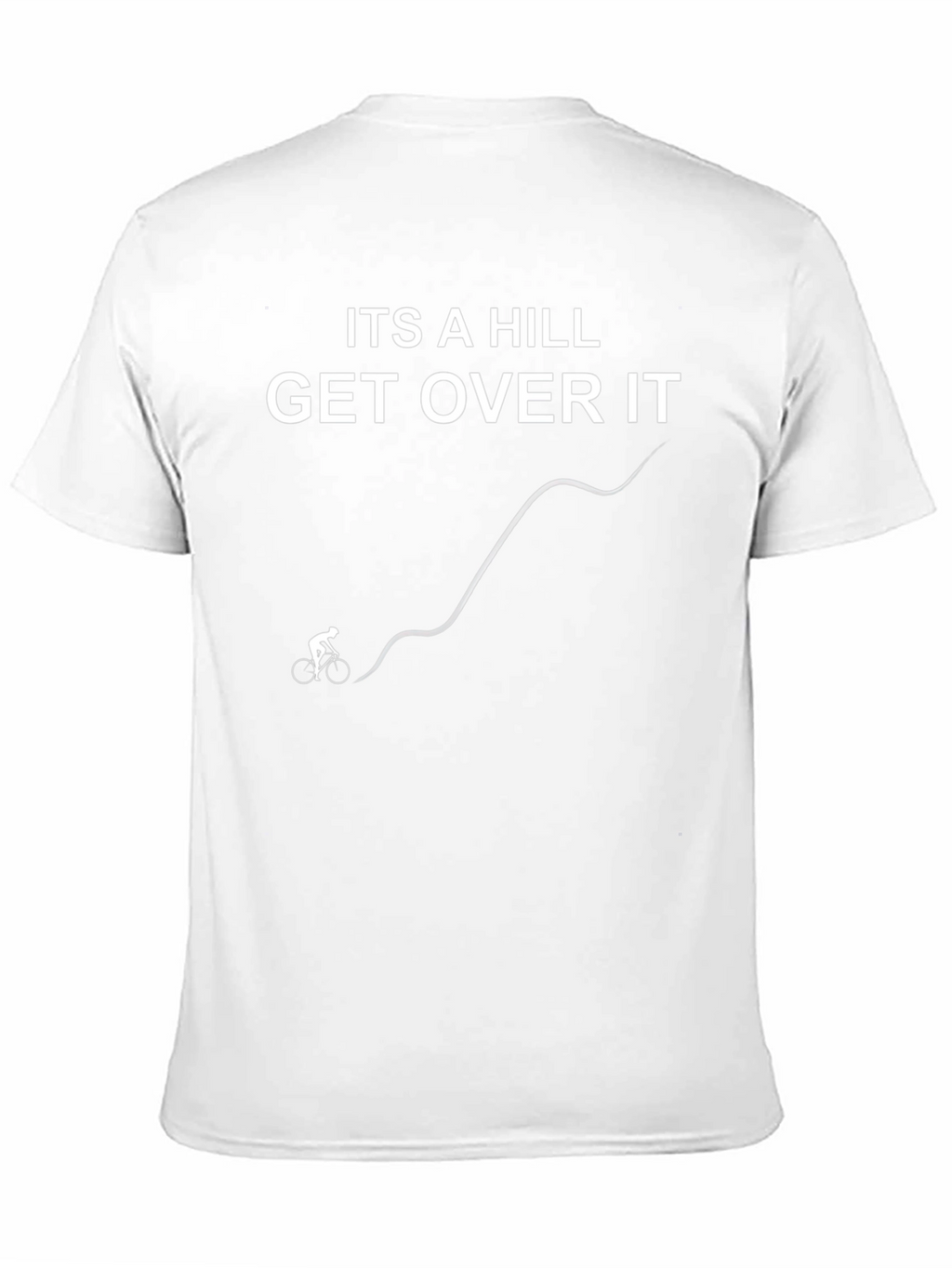 Its a Hill Get Over It Cycling T-Shirt