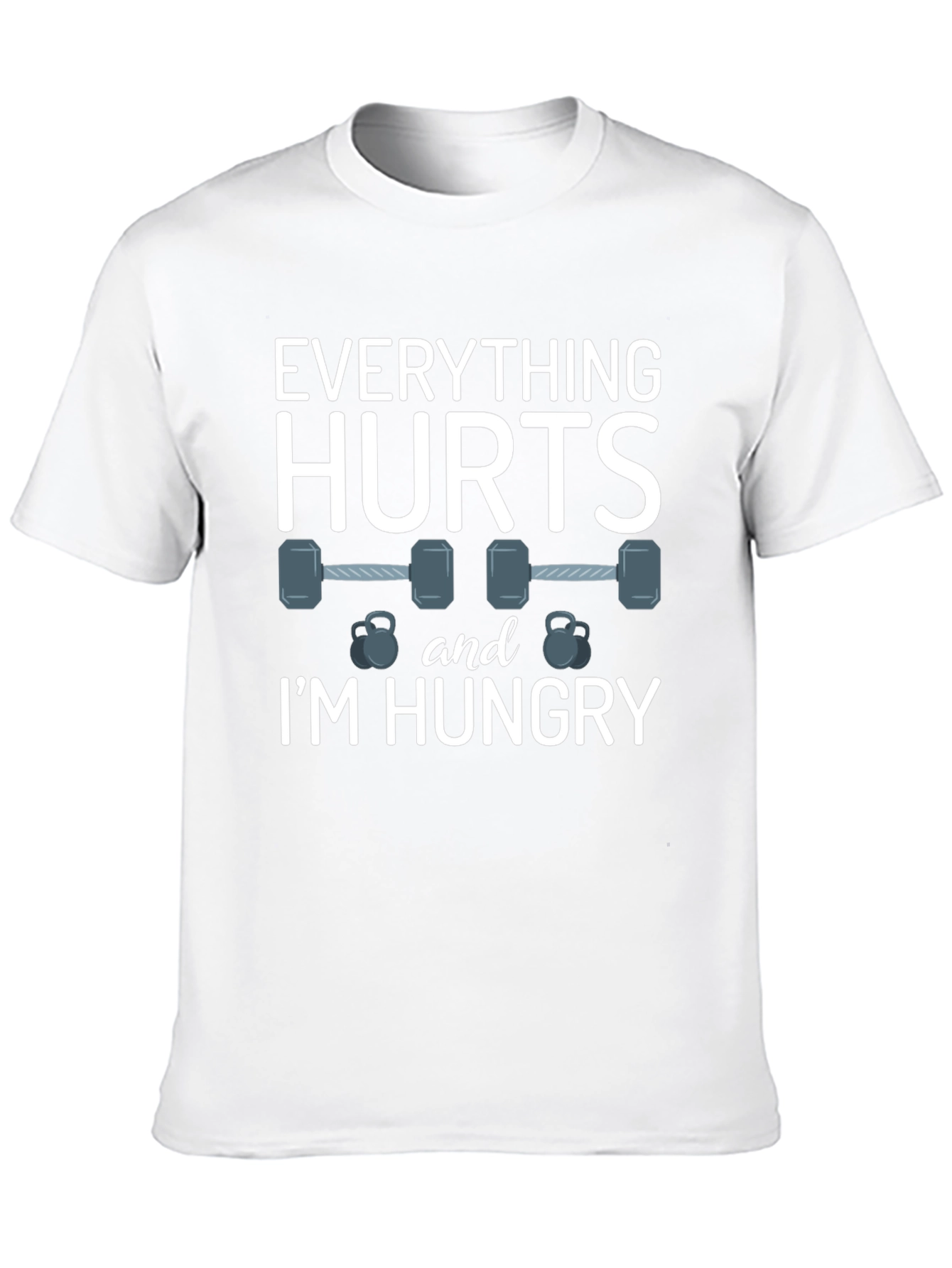 Everything Hurts & Im Hungry Gym T-Shirt