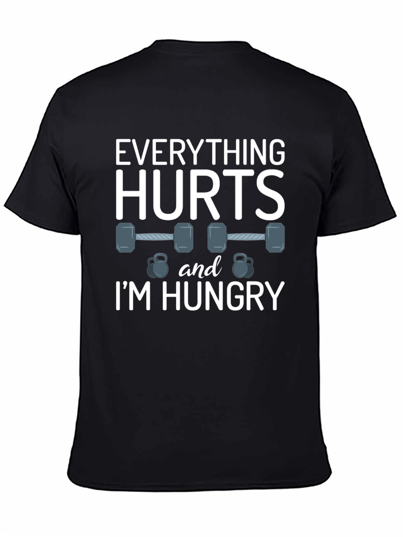 Everything Hurts & Im Hungry Gym T-Shirt