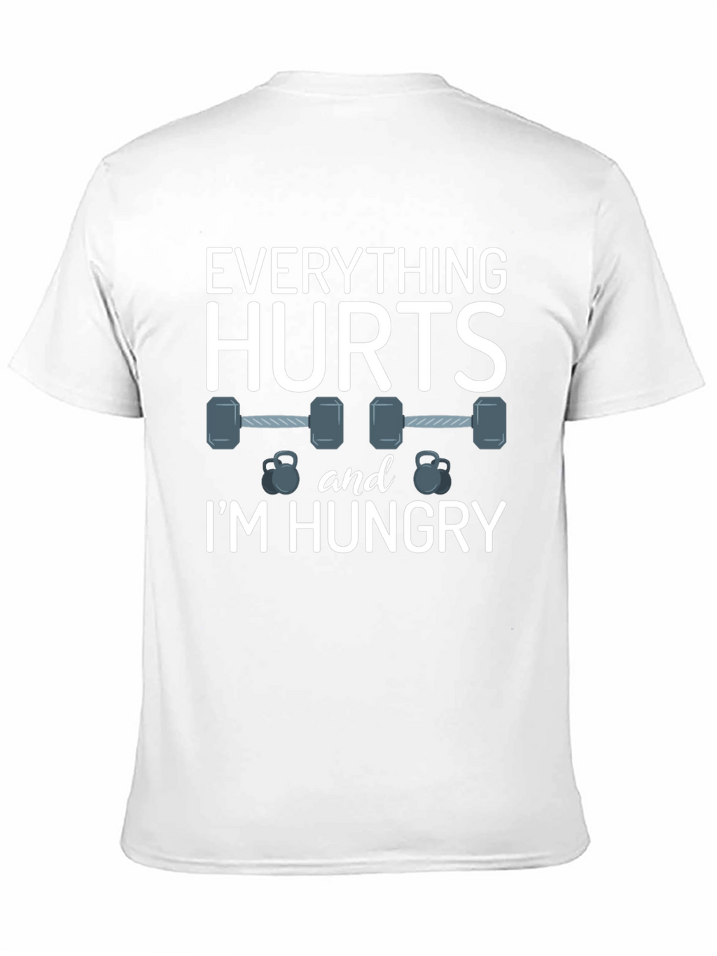 Everything Hurts & Im Hungry Gym T-Shirt