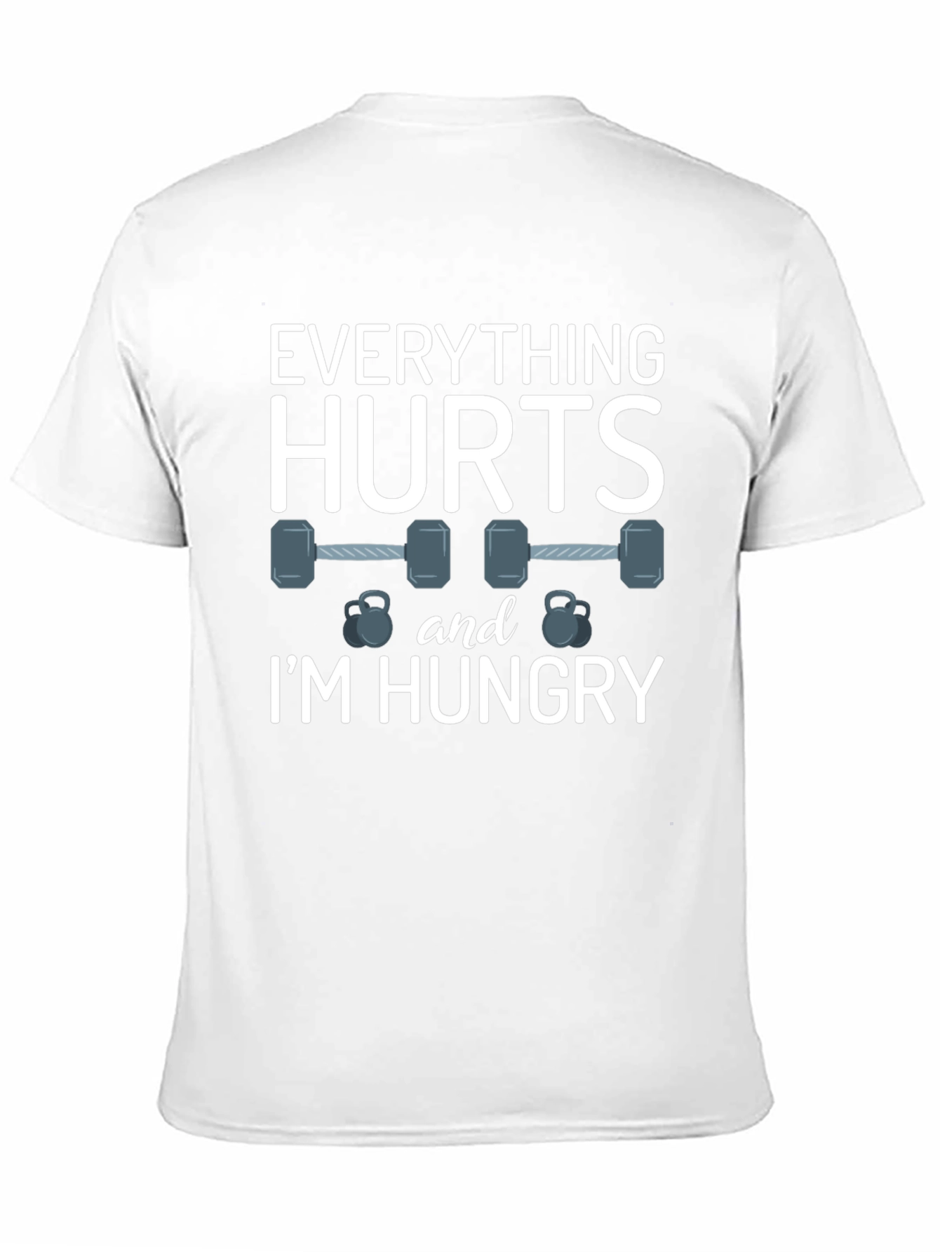 Everything Hurts & Im Hungry Gym T-Shirt