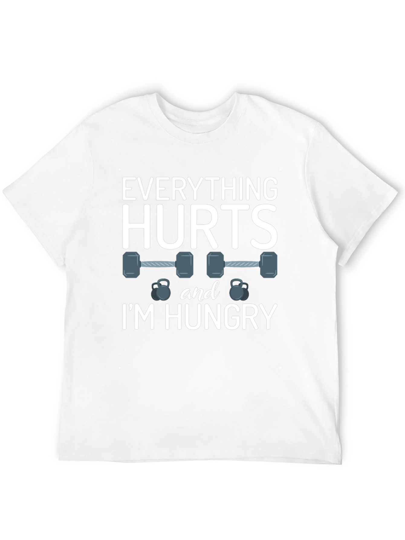 Everything Hurts & Im Hungry Gym T-Shirt