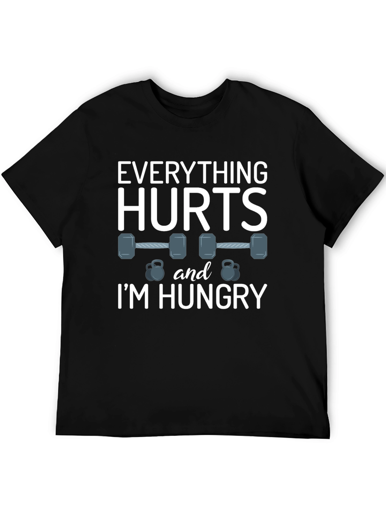 Everything Hurts & Im Hungry Gym T-Shirt