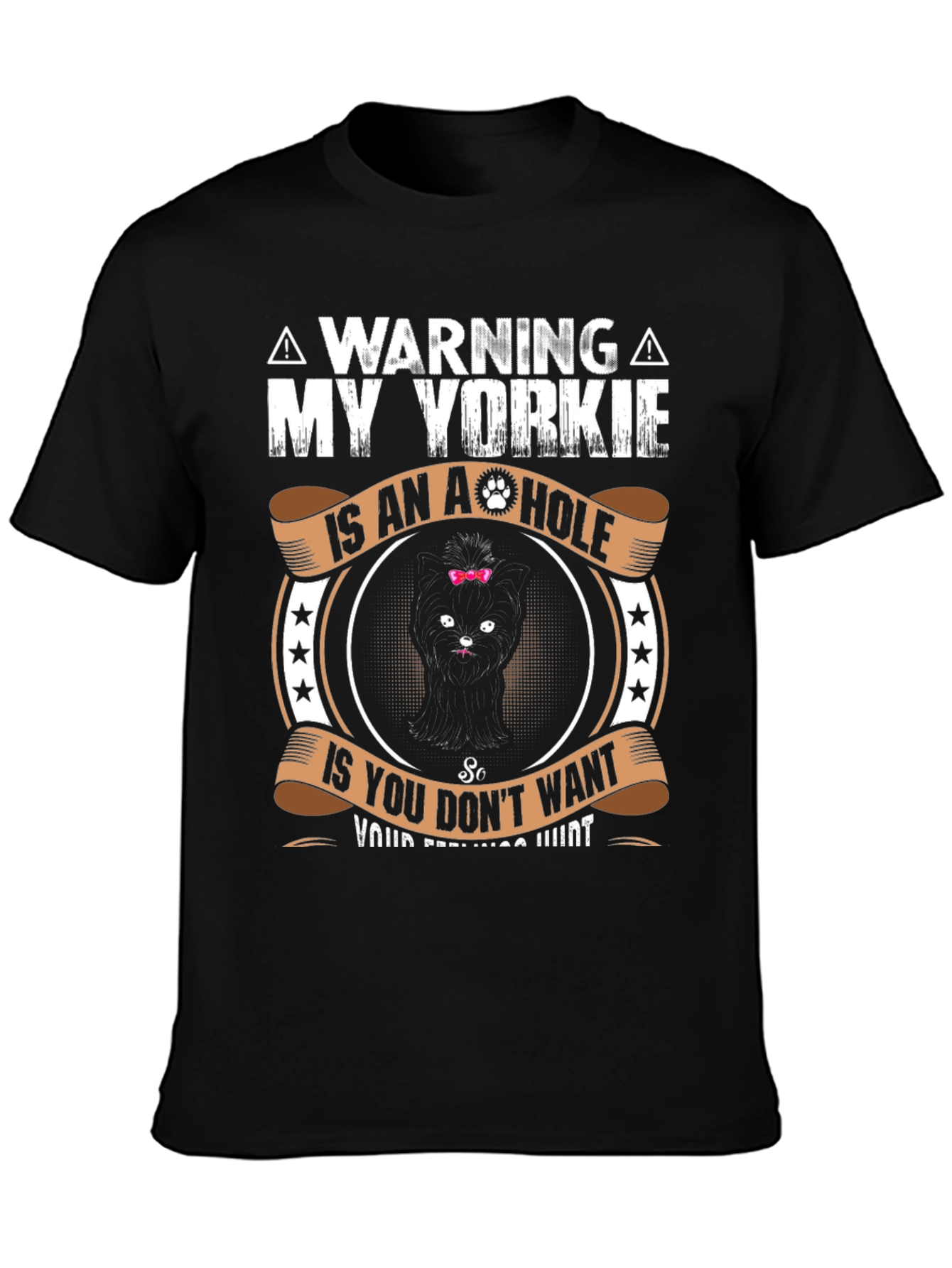 Warning: My Yorkie is an A-Hole T-Shirt