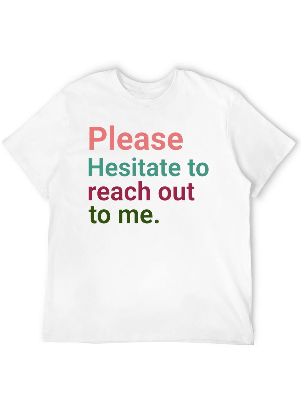 Humorous Slogan T-Shirt: Hesitate to Reach Out
