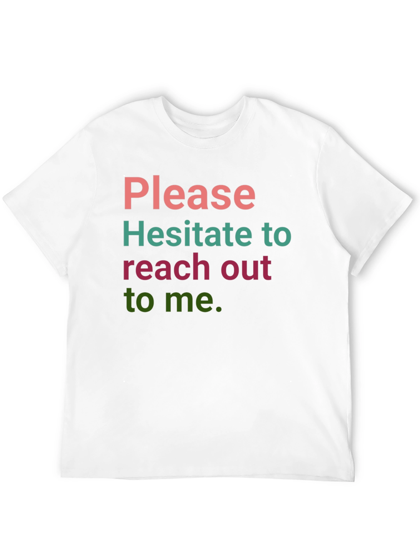 Humorous Slogan T-Shirt: Hesitate to Reach Out
