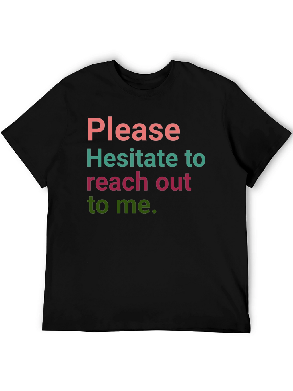 Humorous Slogan T-Shirt: Hesitate to Reach Out