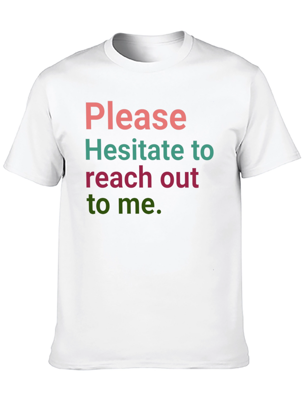 Humorous Slogan T-Shirt: Hesitate to Reach Out