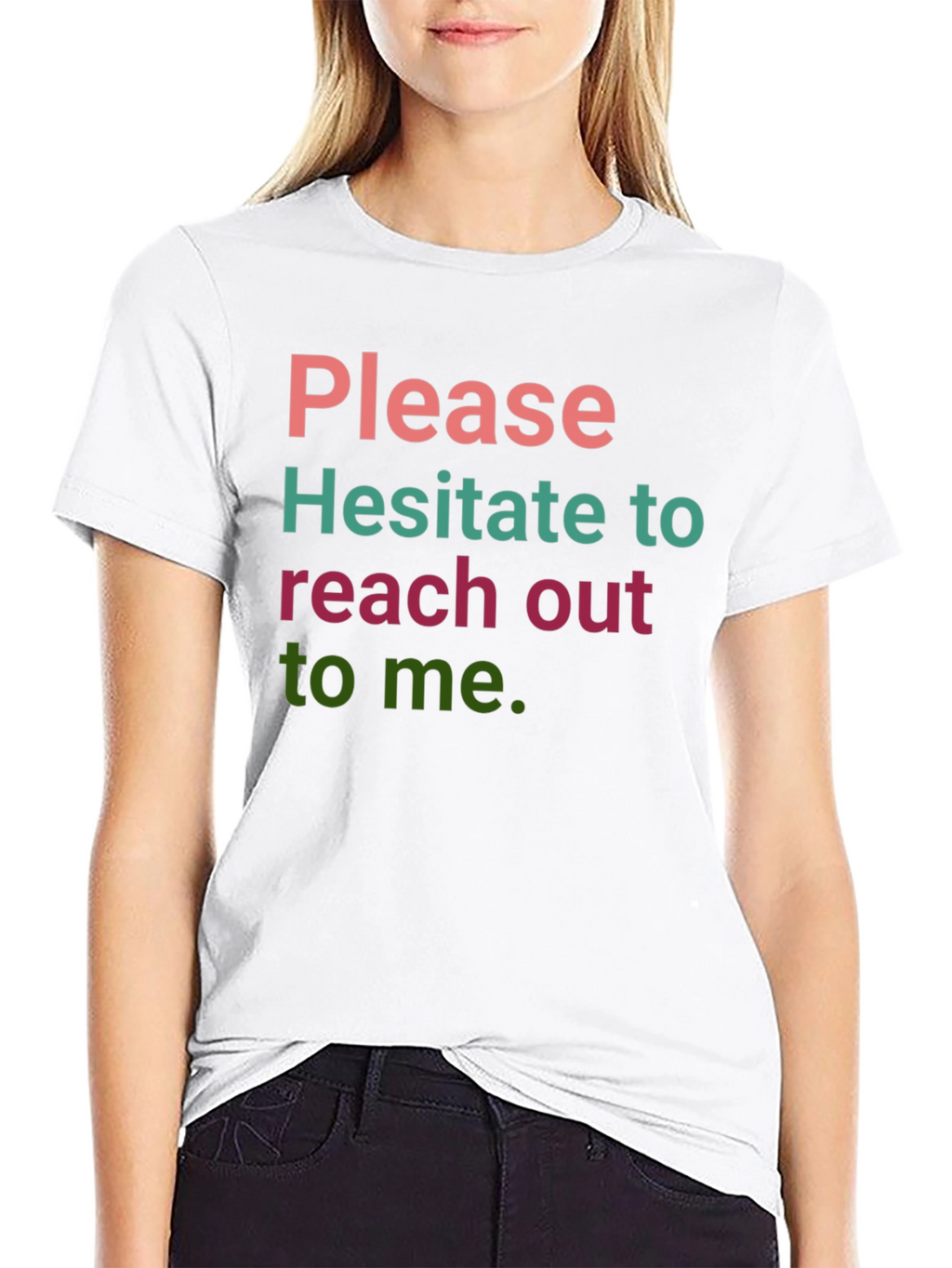 Humorous Slogan T-Shirt: Hesitate to Reach Out