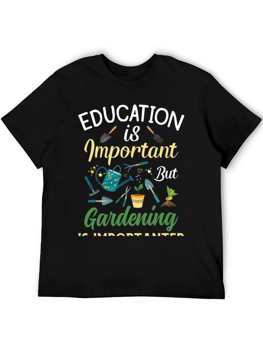 Gardening is Important T-Shirt