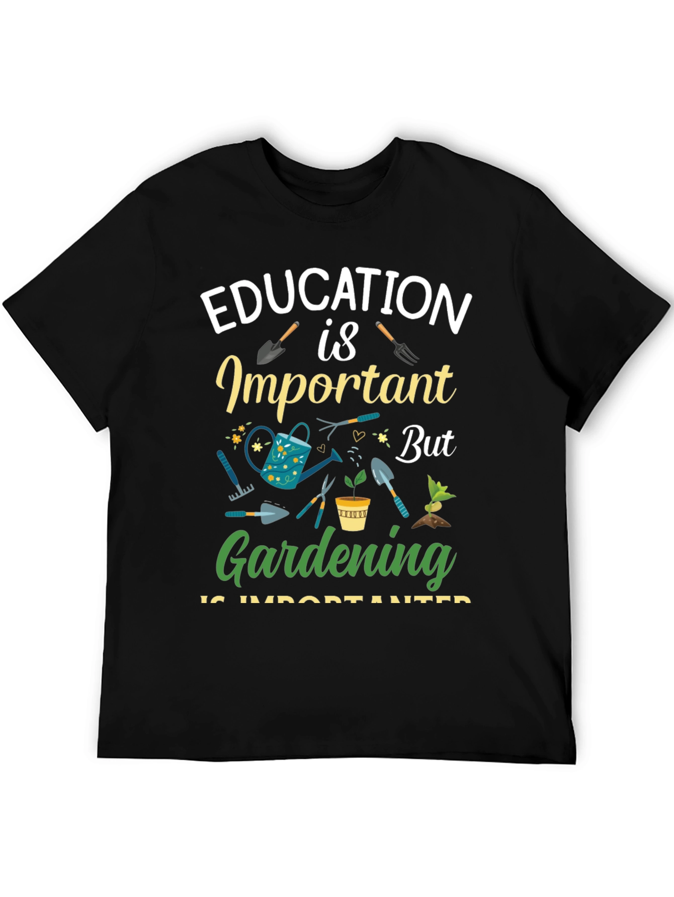 Gardening is Important T-Shirt