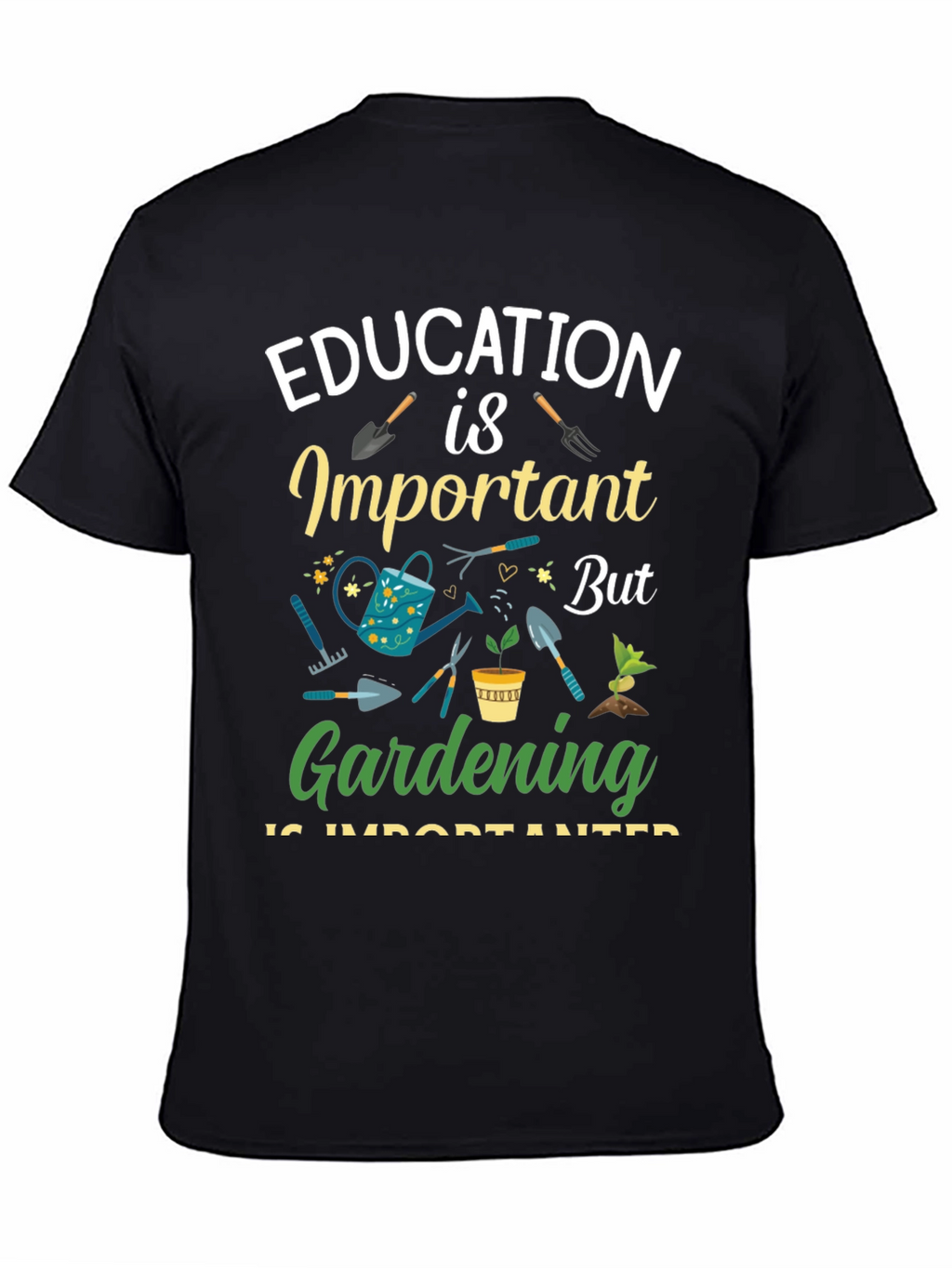 Gardening is Important T-Shirt