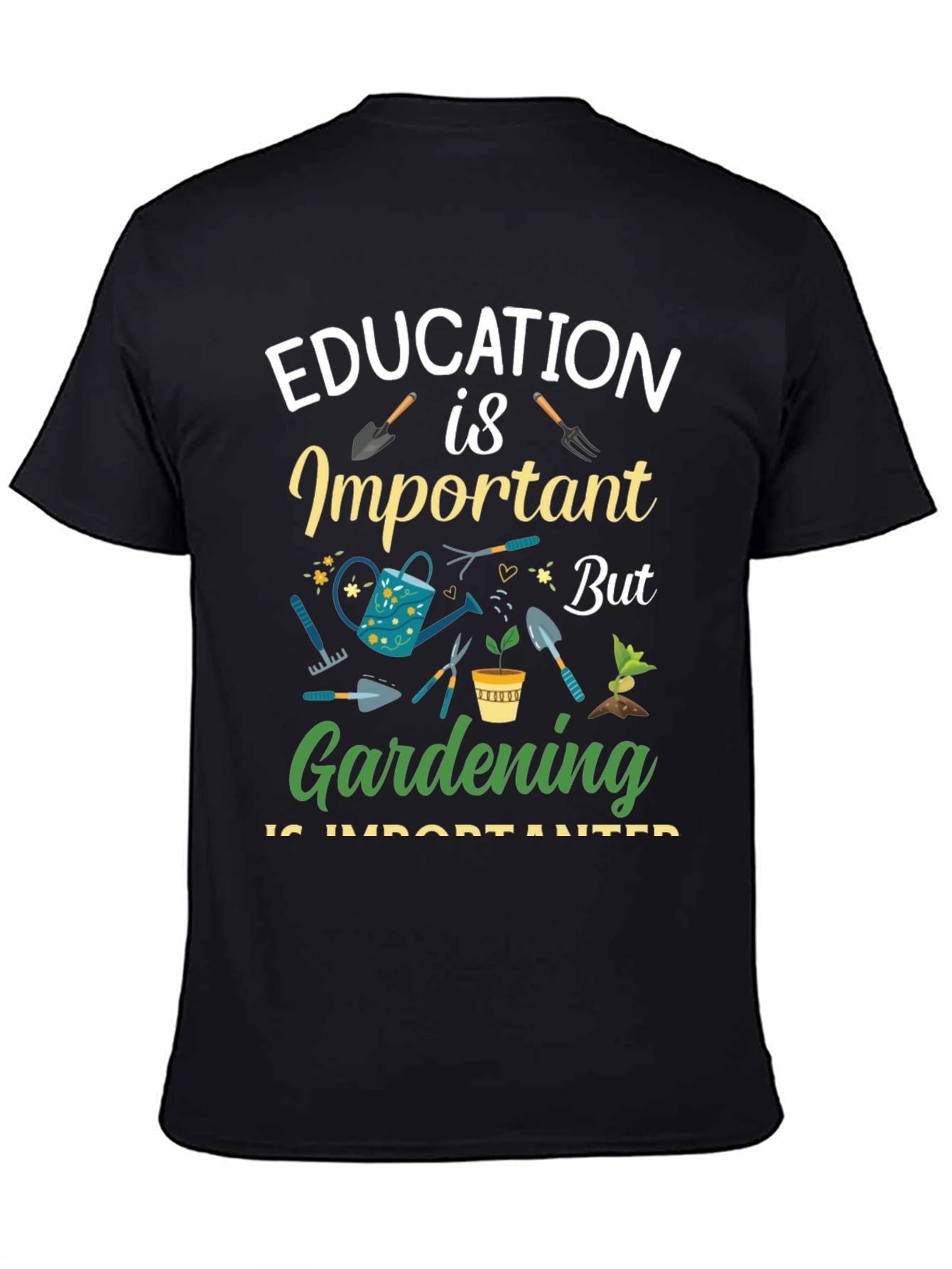 Gardening is Important T-Shirt