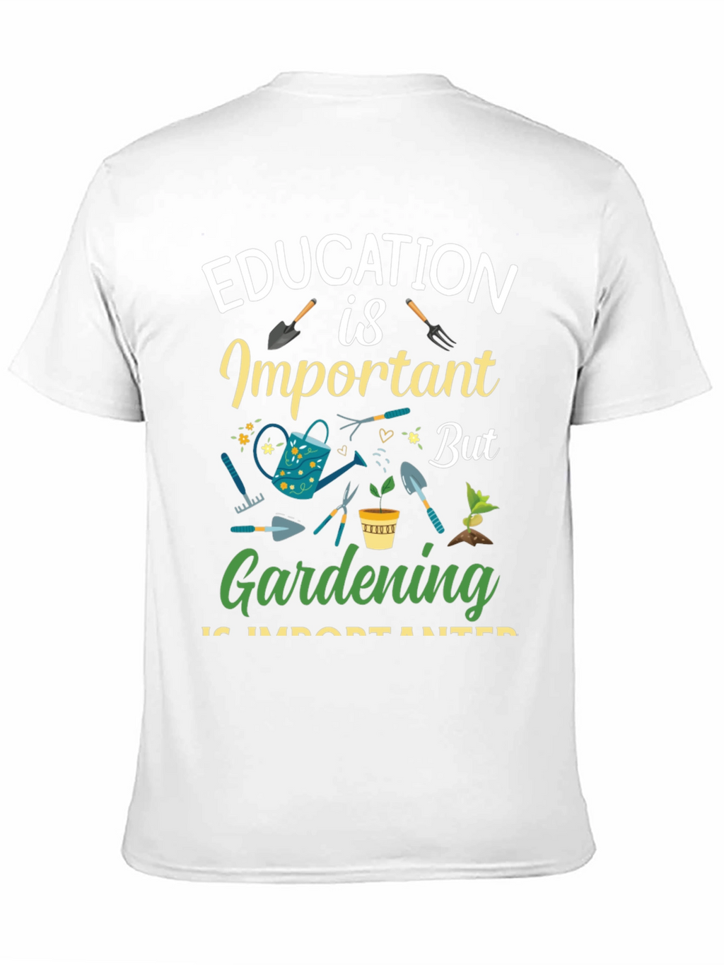 Gardening is Important T-Shirt