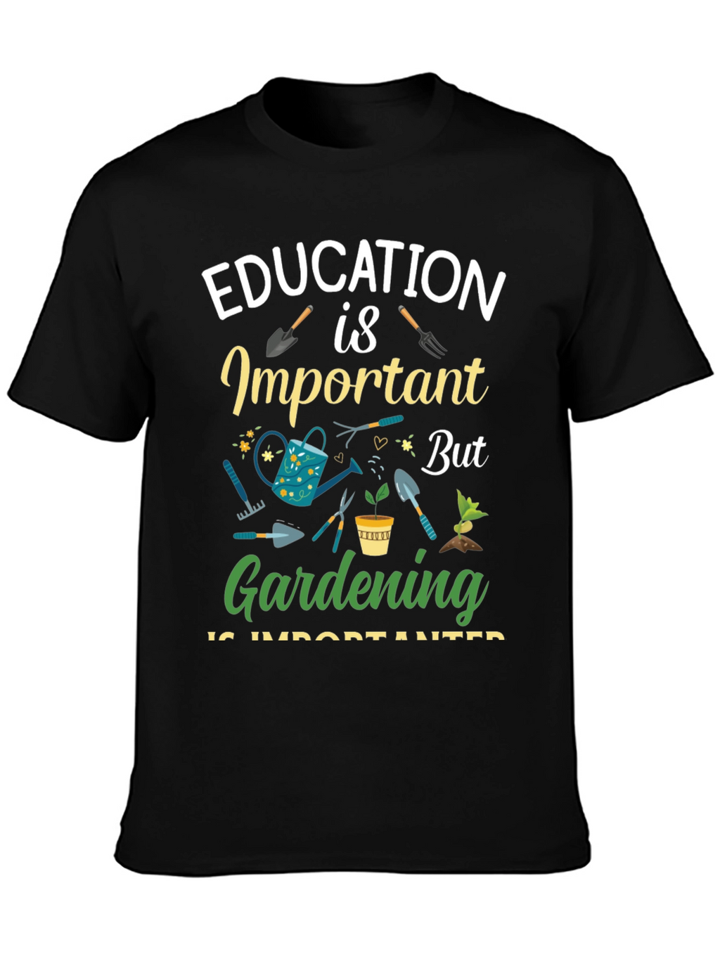 Gardening is Important T-Shirt