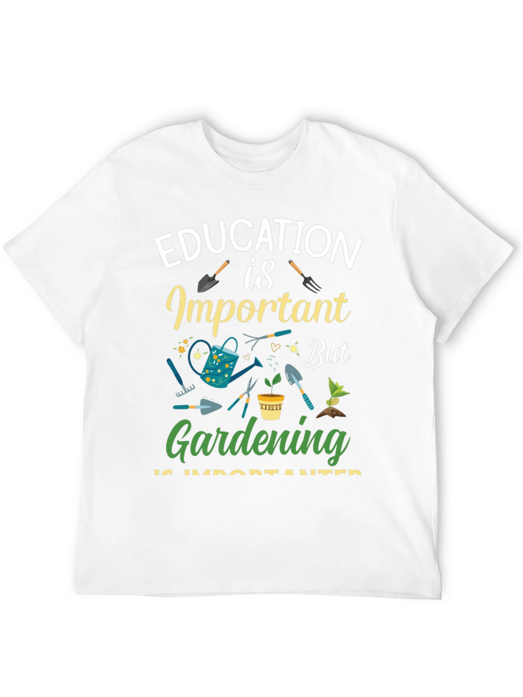 Gardening is Important T-Shirt